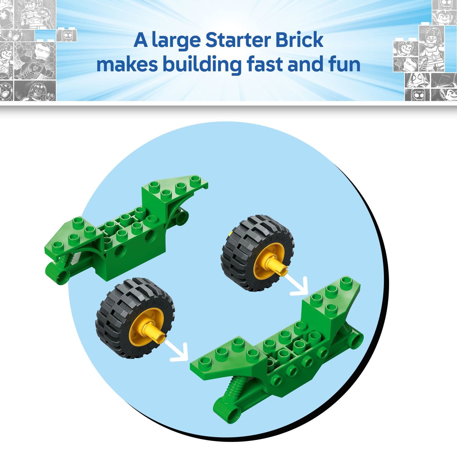 A large Starter Brick makes building fast and fun.