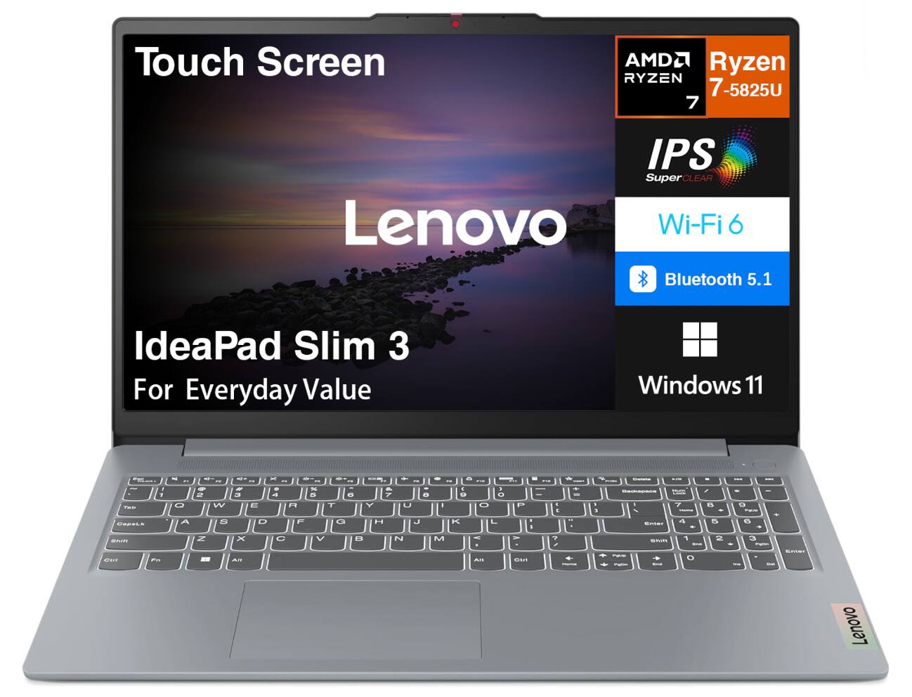 Touch Screen  
Lenovo  
IdeaPad Slim 3  
For Everyday Value  

AMD Ryzen 7 5825U  
IPS SuperCLEAR  
Wi-Fi 6  
Bluetooth 5.1  
Windows 11