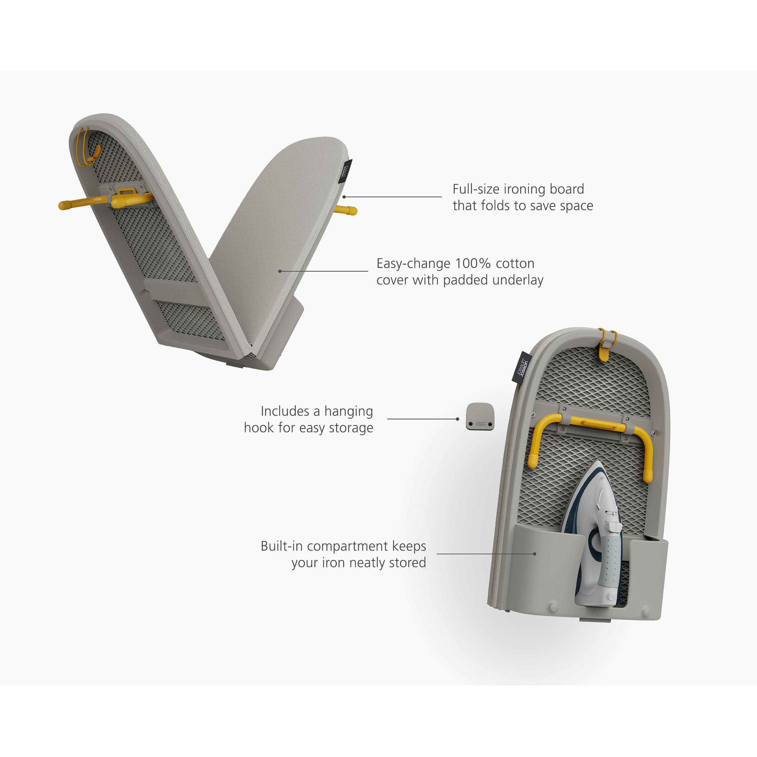 Full-size ironing board that folds to save space  
Easy-change 100% cotton cover with padded underlay  
Includes a hanging hook for easy storage  
Built-in compartment keeps your iron neatly stored