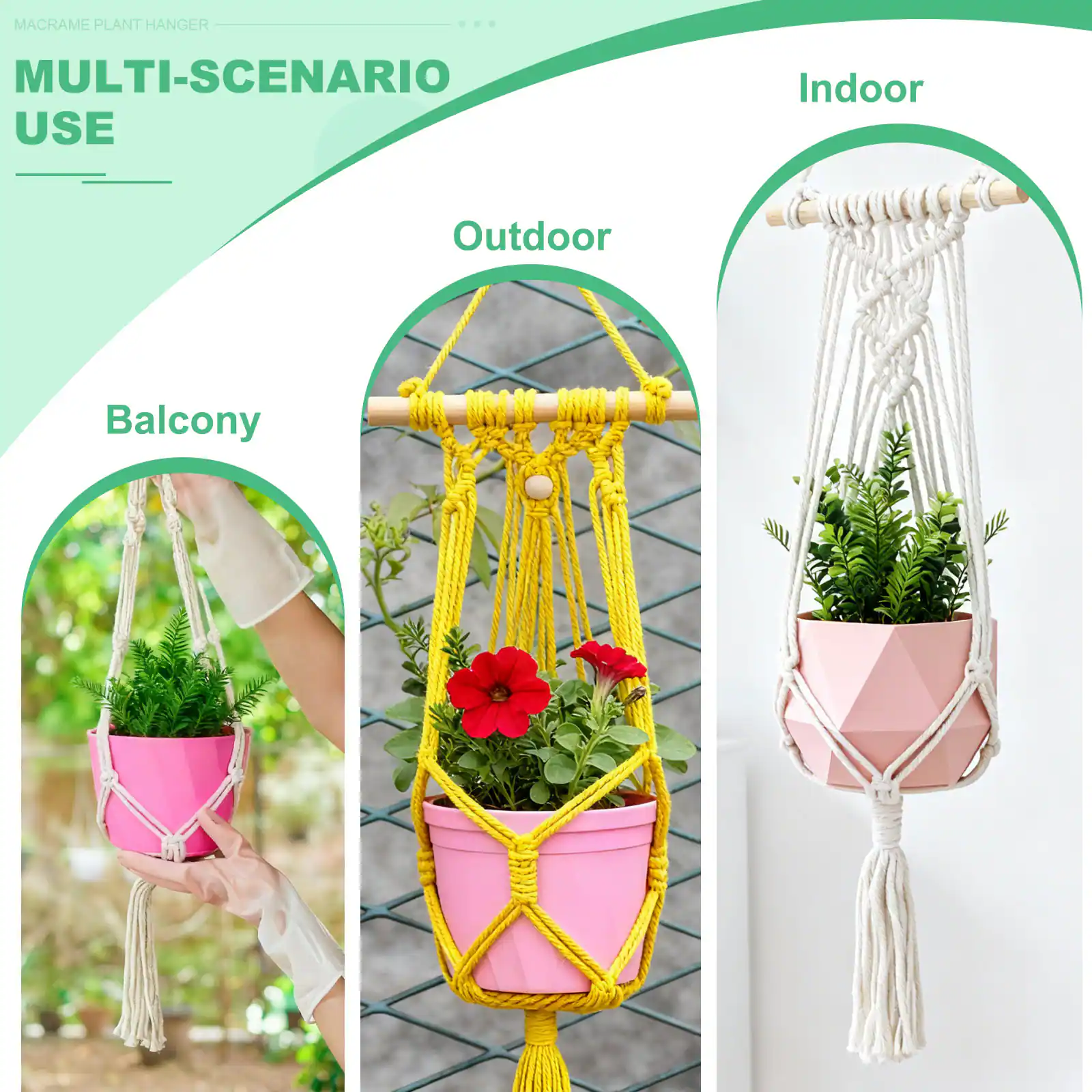 MACRAME PLANT HANGER  
MULTI-SCENARIO USE  

Indoor  
Outdoor  
Balcony