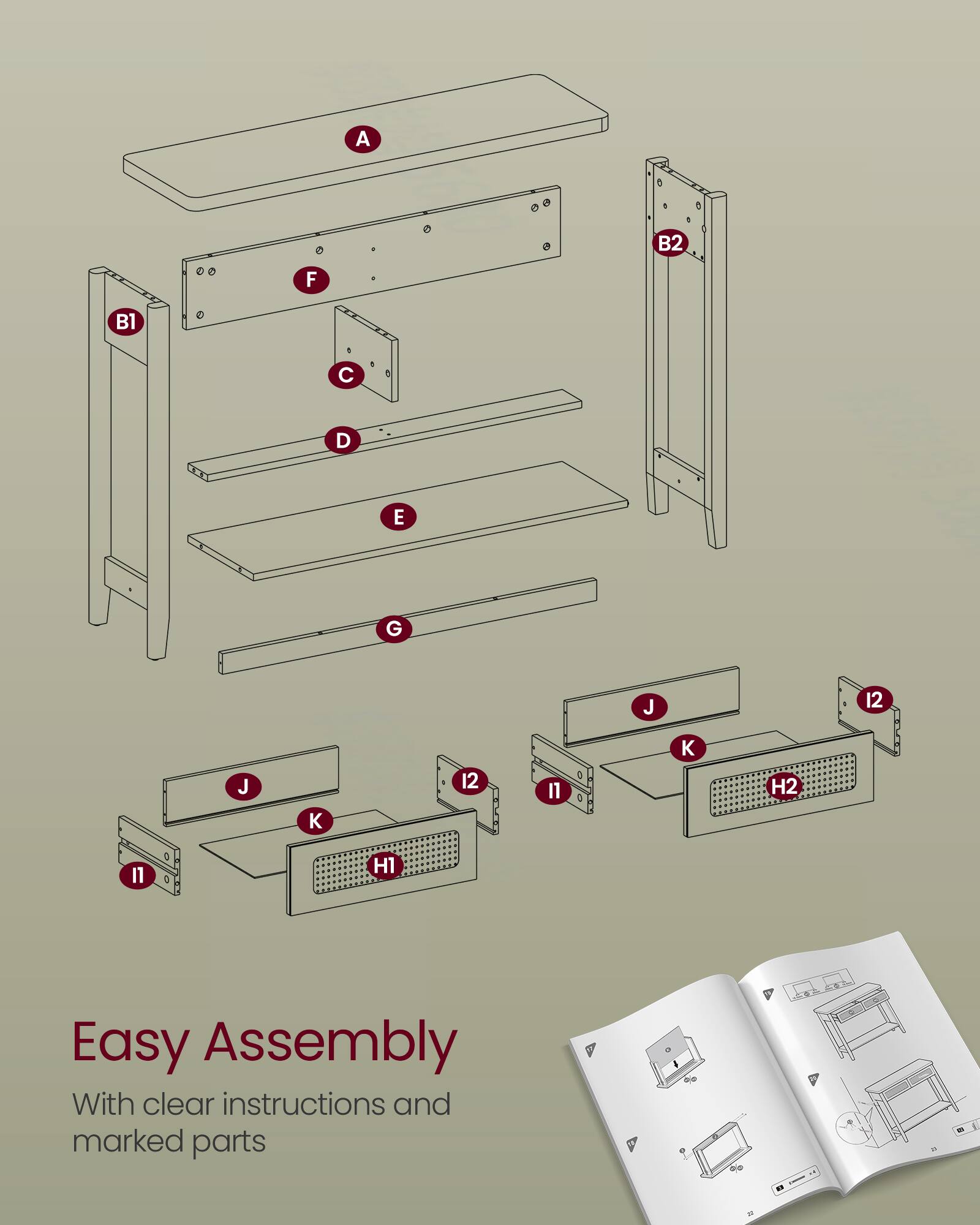 A B2 F B1 C D E G J 12 J K 11 Il 3 K H2 11 a a H1

Easy Assembly With clear instructions and marked parts