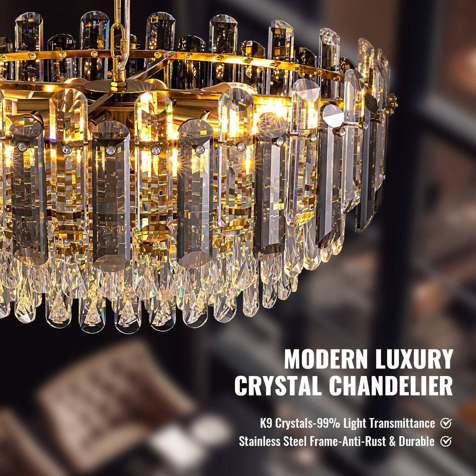 MODERN LUXURY CRYSTAL CHANDELIER  
K9 Crystals-99% Light Transmittance  
Stainless Steel Frame-Anti-Rust & Durable