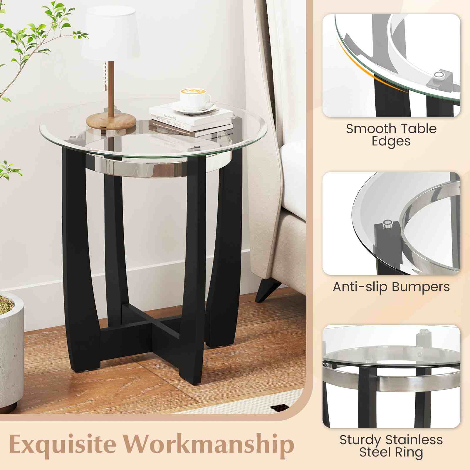 Smooth Table Edges  
Anti-slip Bumpers  
Sturdy Stainless Steel Ring  
Exquisite Workmanship