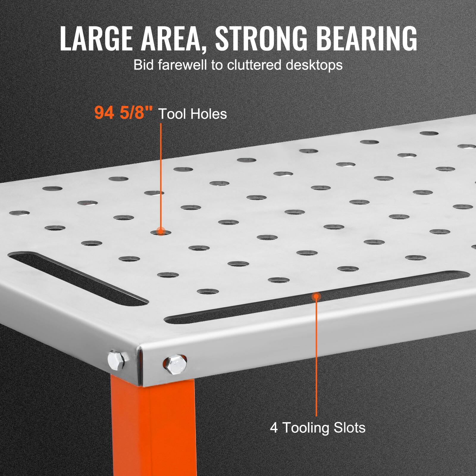 LARGE AREA, STRONG BEARING  
Bid farewell to cluttered desktops  

94 5/8" Tool Holes  

4 Tooling Slots