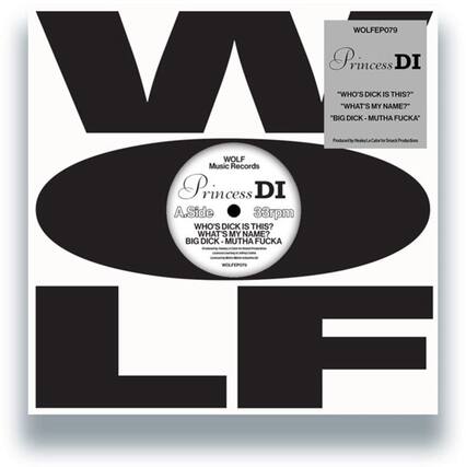 WOLFEP079
Princess DI
"WHO'S DICK IS THIS?"
"WHAT'S MY NAME?"
"BIG DICK - MUTHA FUCKA"
Produced by Healry La Calor for Smack Productions
WOLF Music Records
A.SIDE
33rpm
WHO'S DICK IS THIS?
WHAT'S MY NAME?
BIG DICK - MUTHA FUCKA
WOLFEP079
