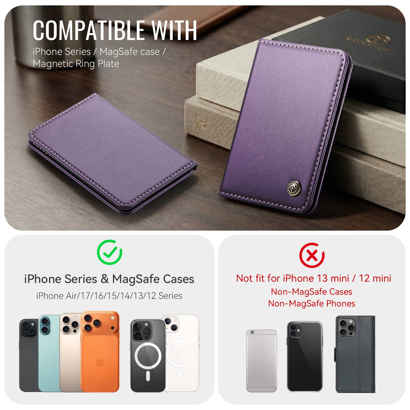 COMPATIBLE WITH iPhone Series / MagSafe case / Magnetic Ring Plate

iPhone Series & MagSafe Cases
iPhone Air/17/16/15/14/13/12 Series

Not fit for iPhone 13 mini / 12 mini
Non-MagSafe Cases
Non-MagSafe Phones