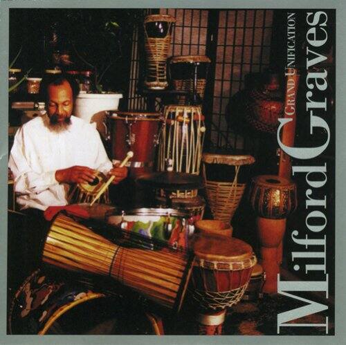 Milford Graves  
Grand Unification  
Graves