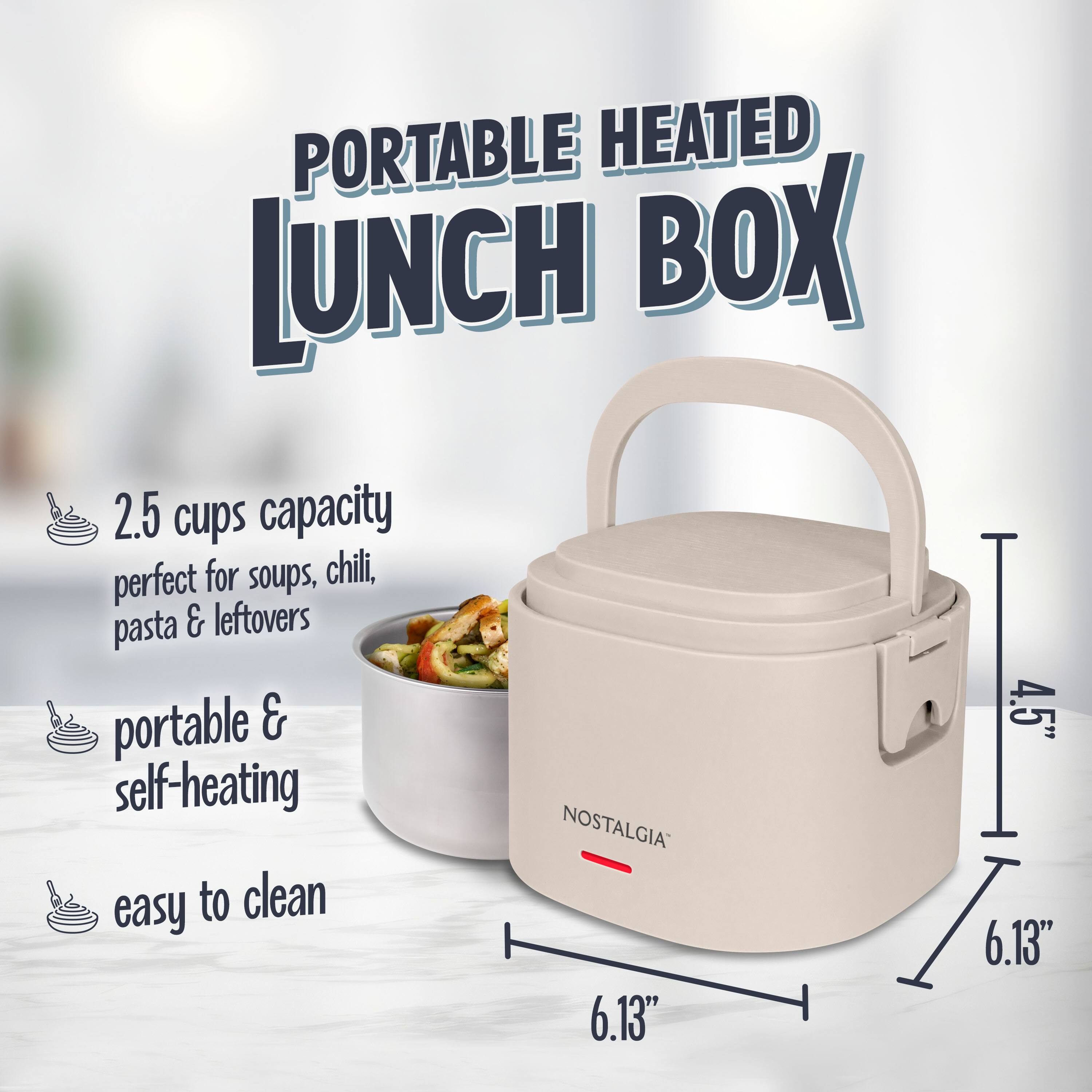 PORTABLE HEATED LUNCH BOX  
2.5 cups capacity  
perfect for soups, chili, pasta & leftovers  
portable & self-heating  
easy to clean  
NOSTALGIA  
6.13" x 4.5" x 6.13"