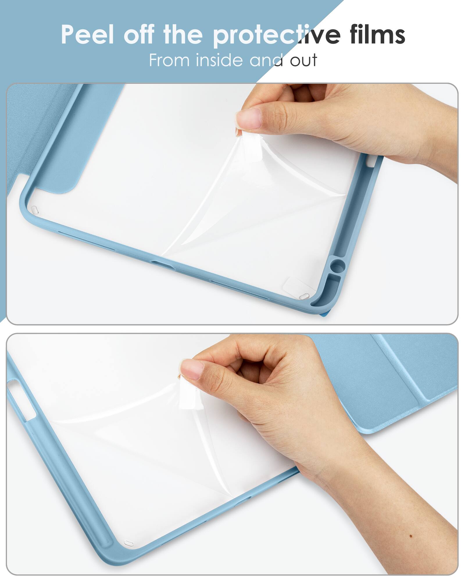 Peel off the protective films  
From inside and out
