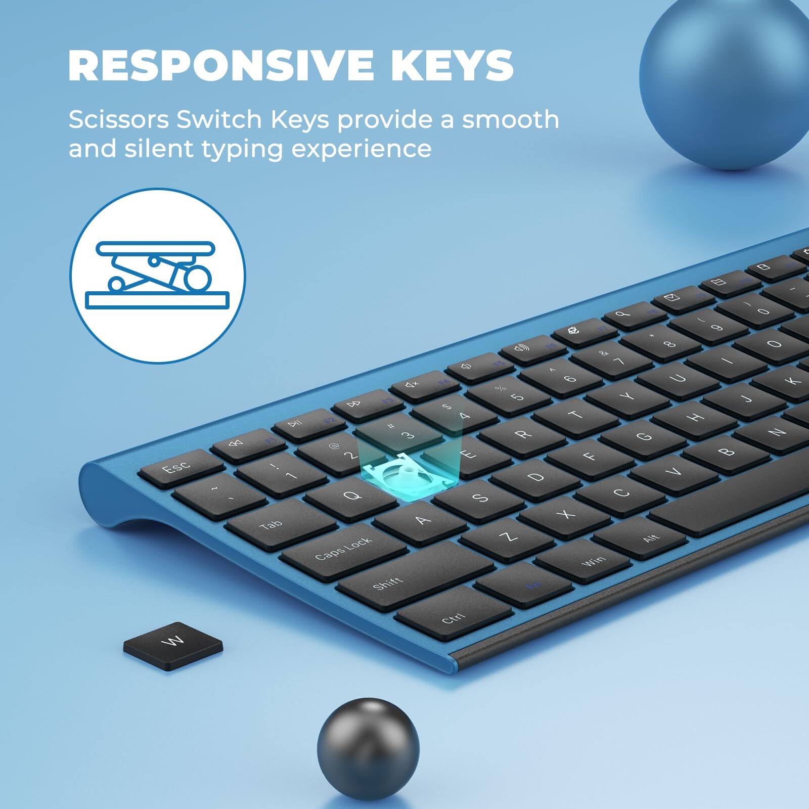RESPONSIVE KEYS

Scissors Switch Keys provide a smooth and silent typing experience