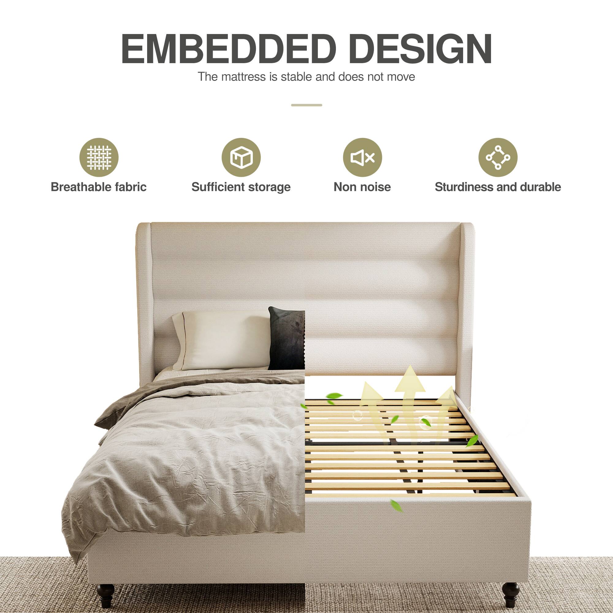 EMBEDDED DESIGN  
The mattress is stable and does not move

- Breathable fabric
- Sufficient storage
- Non noise
- Sturdiness and durable