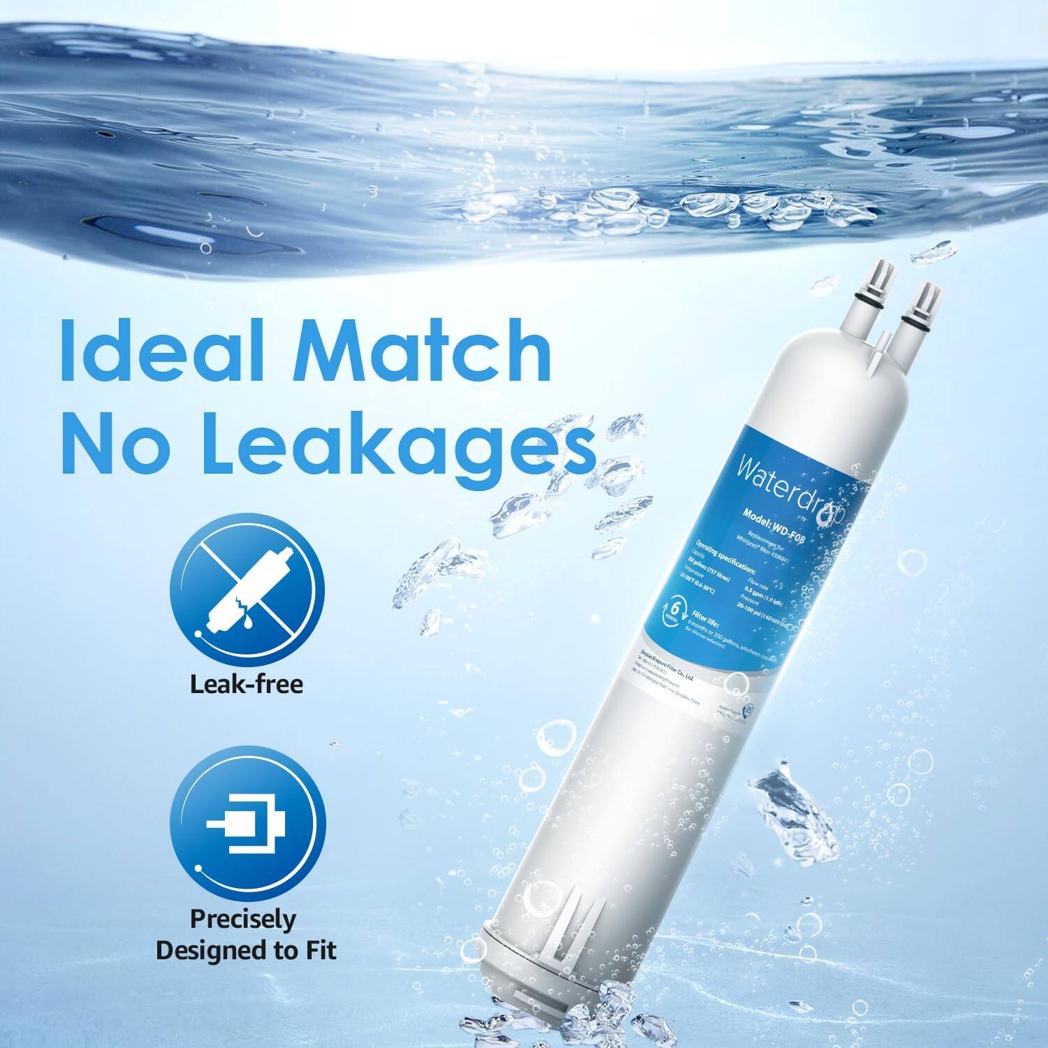 Ideal Match No Leakages

Waterdrop Model: WD-20P

Leak-free

Precisely Designed to Fit