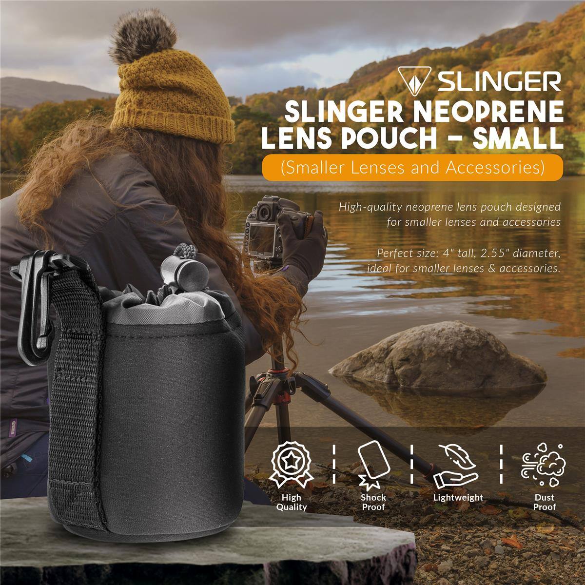 SLINGER NEOPRENE LENS POUCH - SMALL  
(Smaller Lenses and Accessories)  

High-quality neoprene lens pouch designed for smaller lenses and accessories  
Perfect size: 4" tall, 2.55" diameter, ideal for smaller lenses & accessories.  

High Quality  
Shock Proof  
Lightweight  
Dust Proof