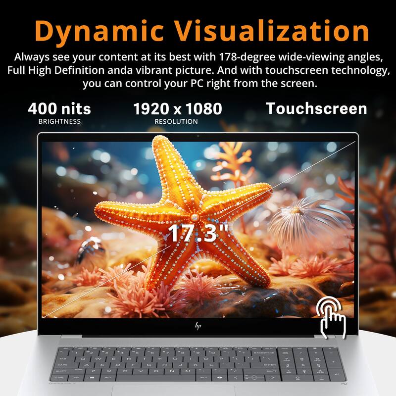 Dynamic Visualization

Always see your content at its best with 178-degree wide-viewing angles, Full High Definition and a vibrant picture. And with touchscreen technology, you can control your PC right from the screen.

400 nits  
BRIGHTNESS

1920 x 1080  
RESOLUTION

17.3"  
Touchscreen