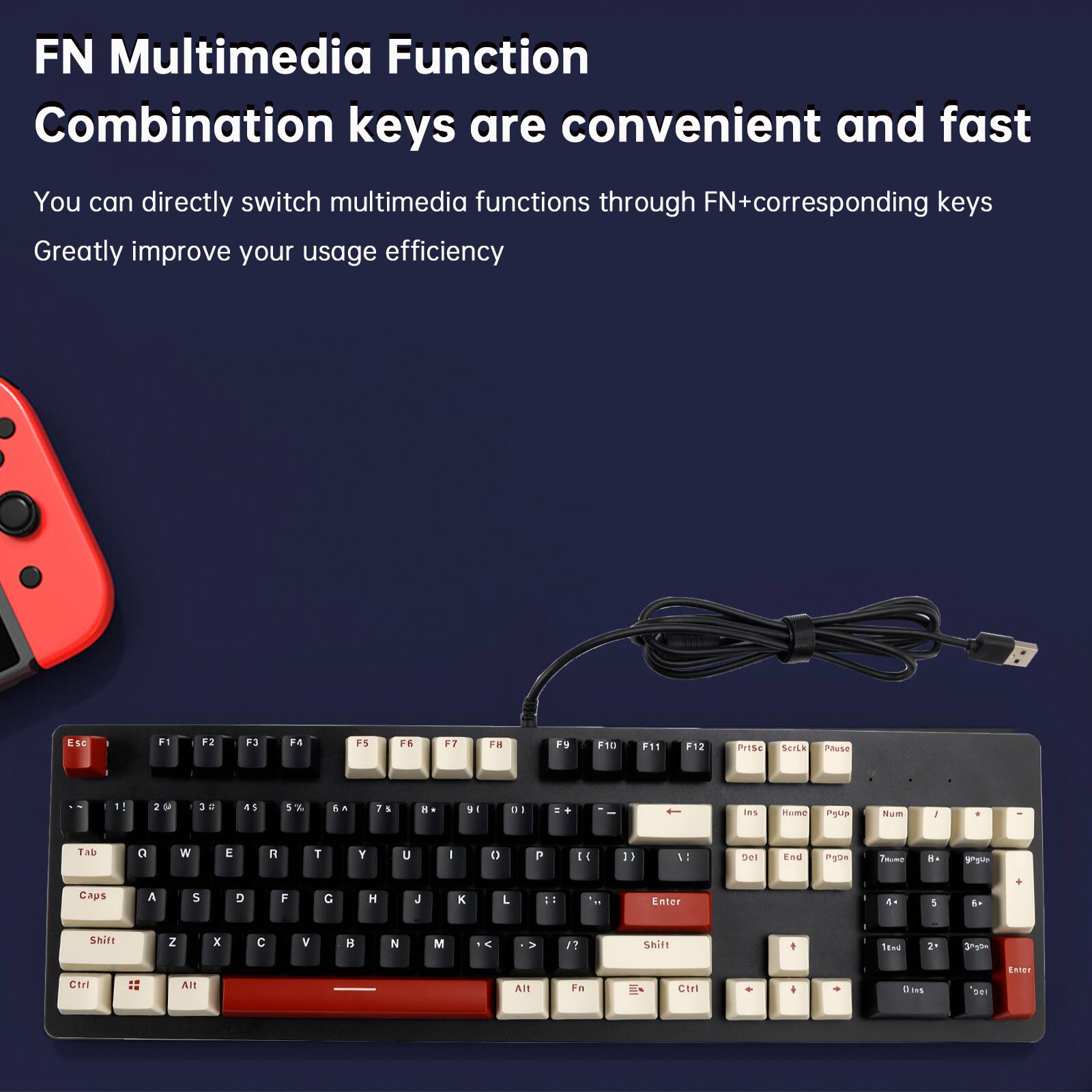 FN Multimedia Function Combination keys are convenient and fast. You can directly switch multimedia functions through FN+corresponding keys. Greatly improve your usage efficiency.