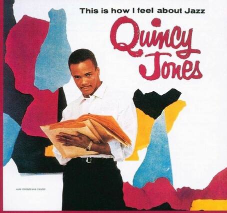 This is how I feel about Jazz
Quincy Jones
ALAN PONTANE BOB CROZER