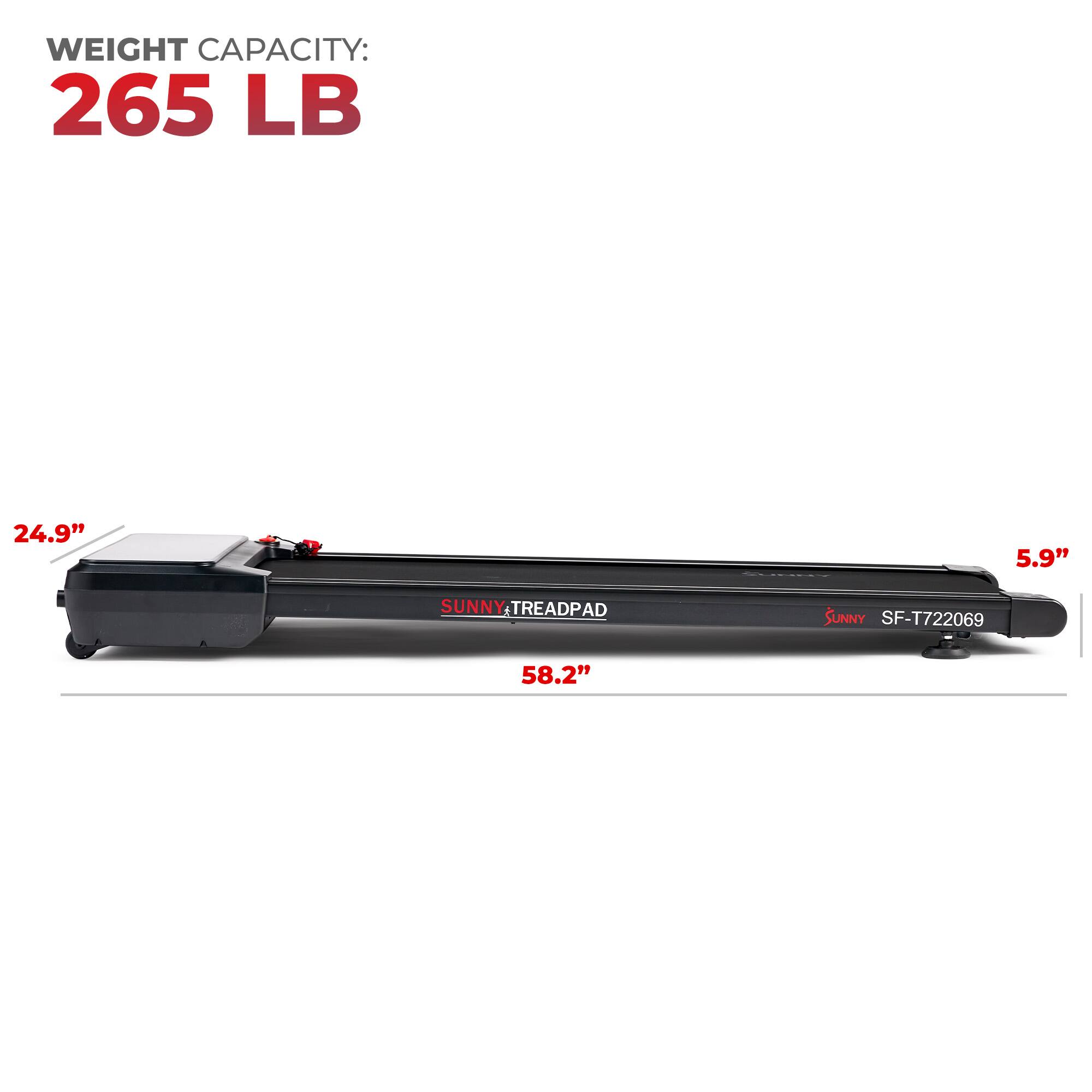 WEIGHT CAPACITY: 265 LB
SUNNY TREADPAD
SUNNY SF-T722069
24.9"
5.9"
58.2"