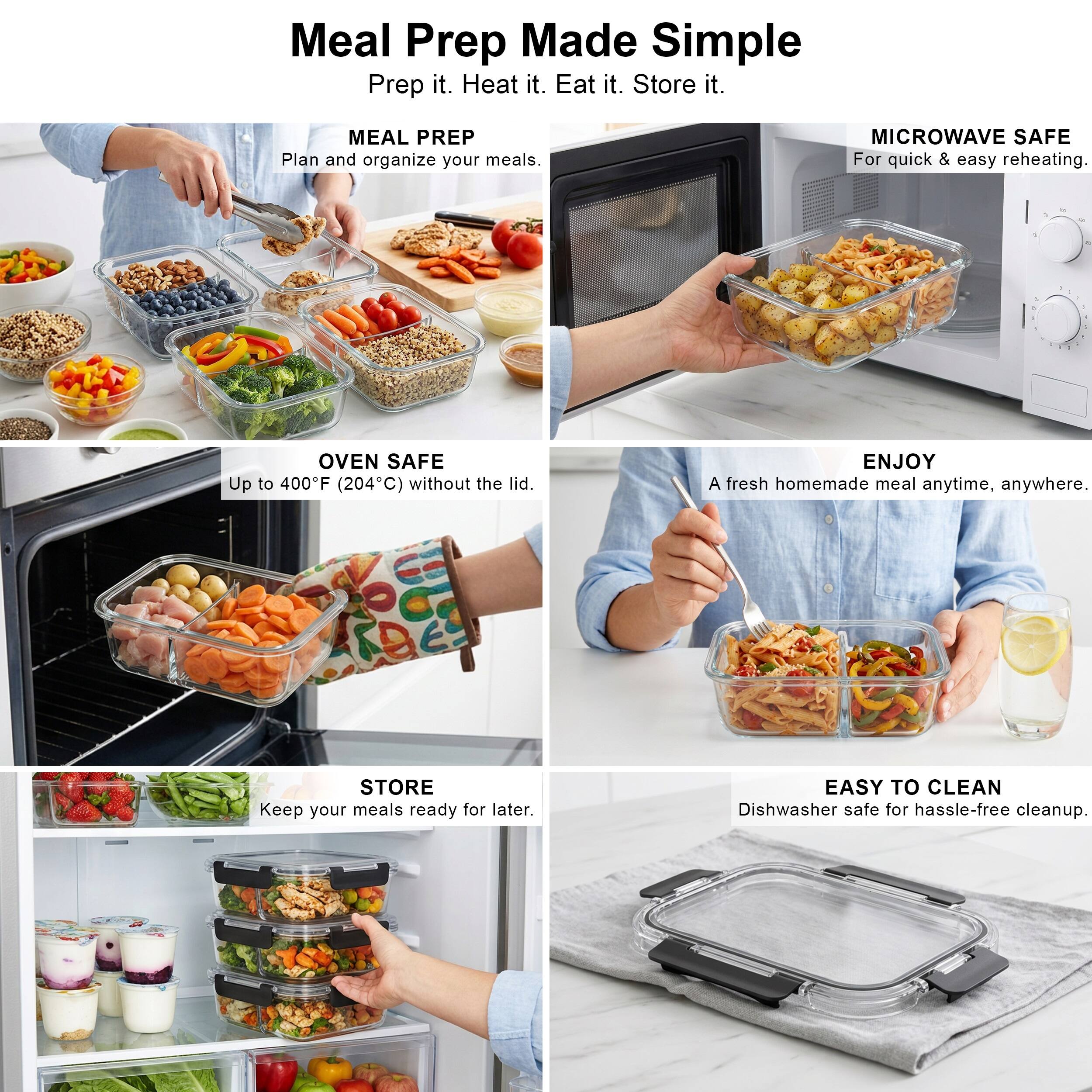 Meal Prep Made Simple  
Prep it. Heat it. Eat it. Store it.

MEAL PREP  
Plan and organize your meals.

MICROWAVE SAFE  
For quick & easy reheating.

OVEN SAFE  
Up to 400°F (204°C) without the lid.

ENJOY  
A fresh homemade meal anytime, anywhere.

STORE  
Keep your meals ready for later.

EASY TO CLEAN  
Dishwasher safe for hassle-free cleanup.
