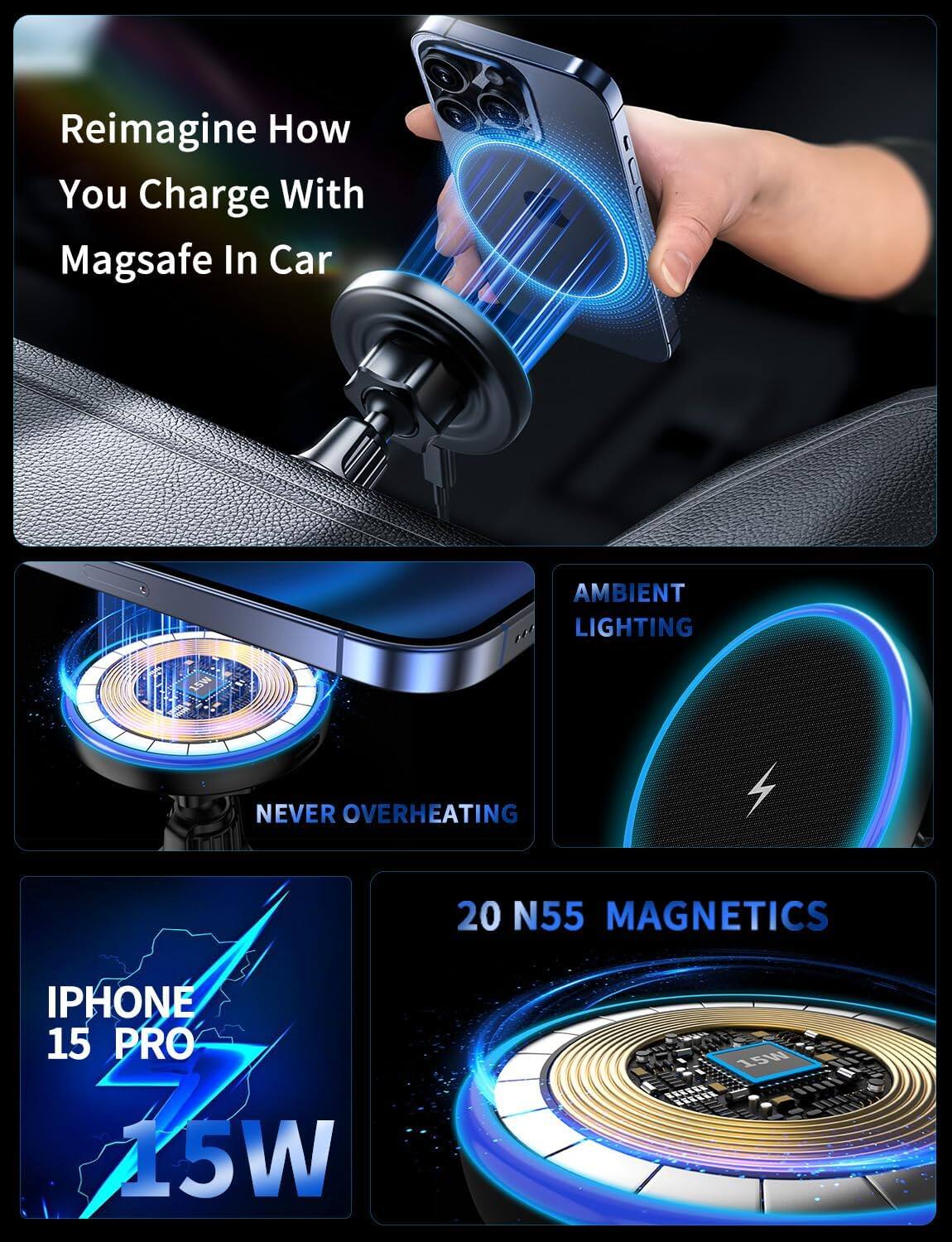 Reimagine How You Charge With Magsafe In Car

AMBIENT LIGHTING

NEVER OVERHEATING

20 N55 MAGNETICS

IPHONE 15 PRO 15W