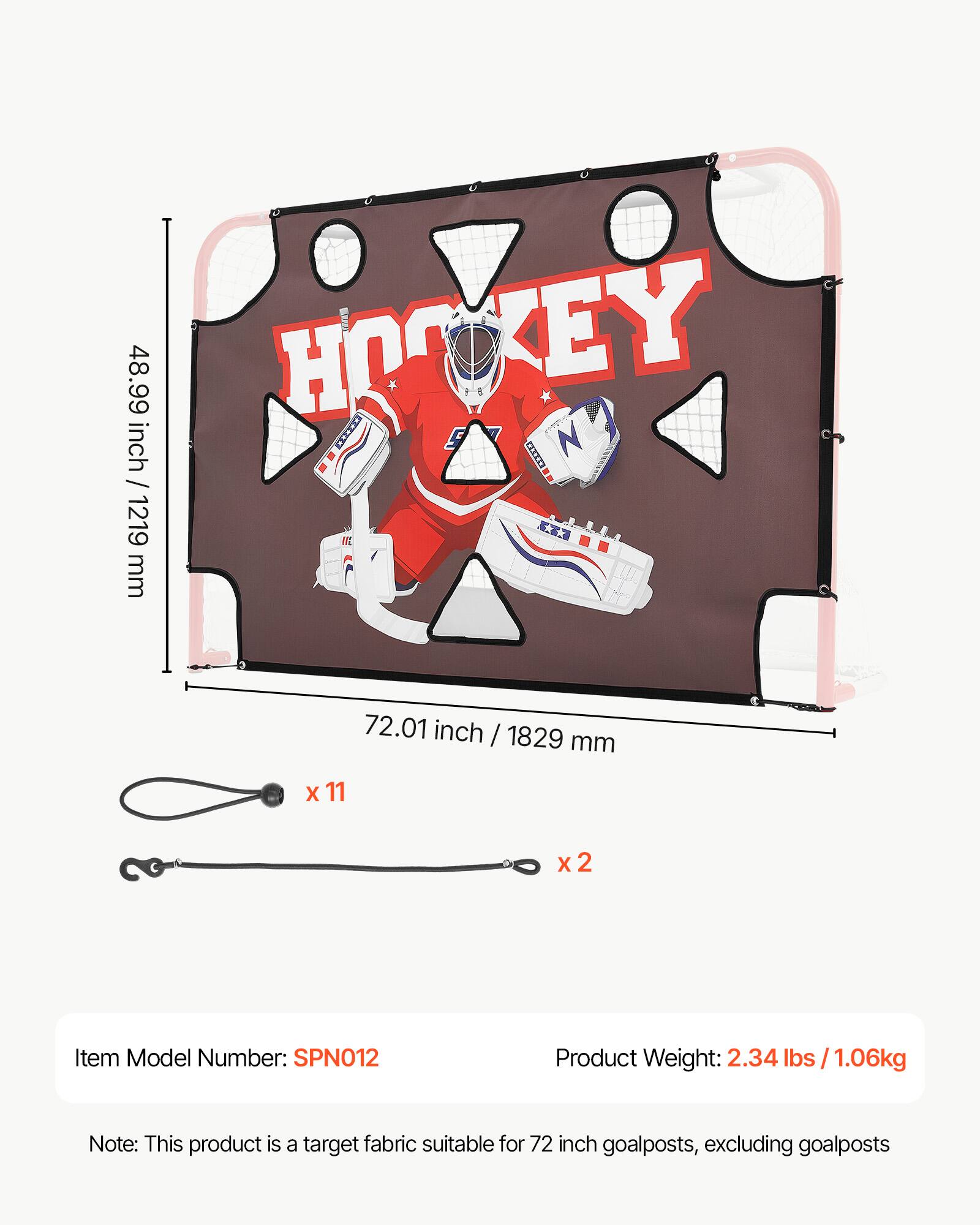 48.99 inch / 1219 mm  
72.01 inch / 1829 mm  
x 11  
x 2  

Item Model Number: SPN012  
Product Weight: 2.34 lbs / 1.06kg  

Note: This product is a target fabric suitable for 72 inch goalposts, excluding goalposts