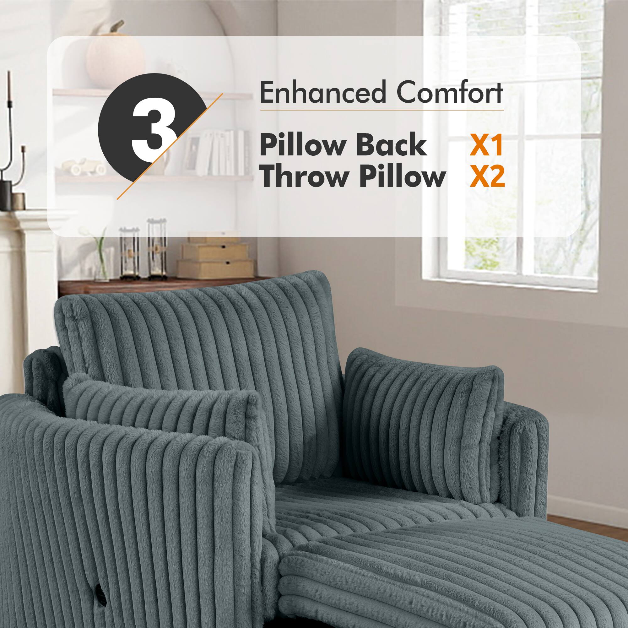 3 Enhanced Comfort  
Pillow Back X1  
Throw Pillow X2