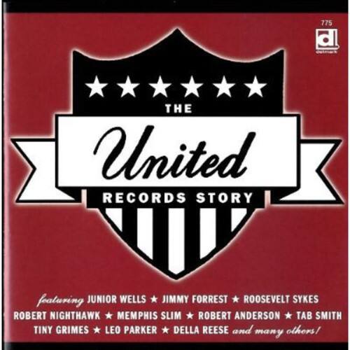 775  
THE United RECORDS STORY  
featuring JUNIOR WELLS • JIMMY FOREST • ROOSEVELT SYKES  
ROBERT NIGHTHAWK • MEMPHIS SLIM • ROBERT ANDERSON • TAB SMITH  
TINY GRIMES • LEO PARKER • DELLA REESE and many others!