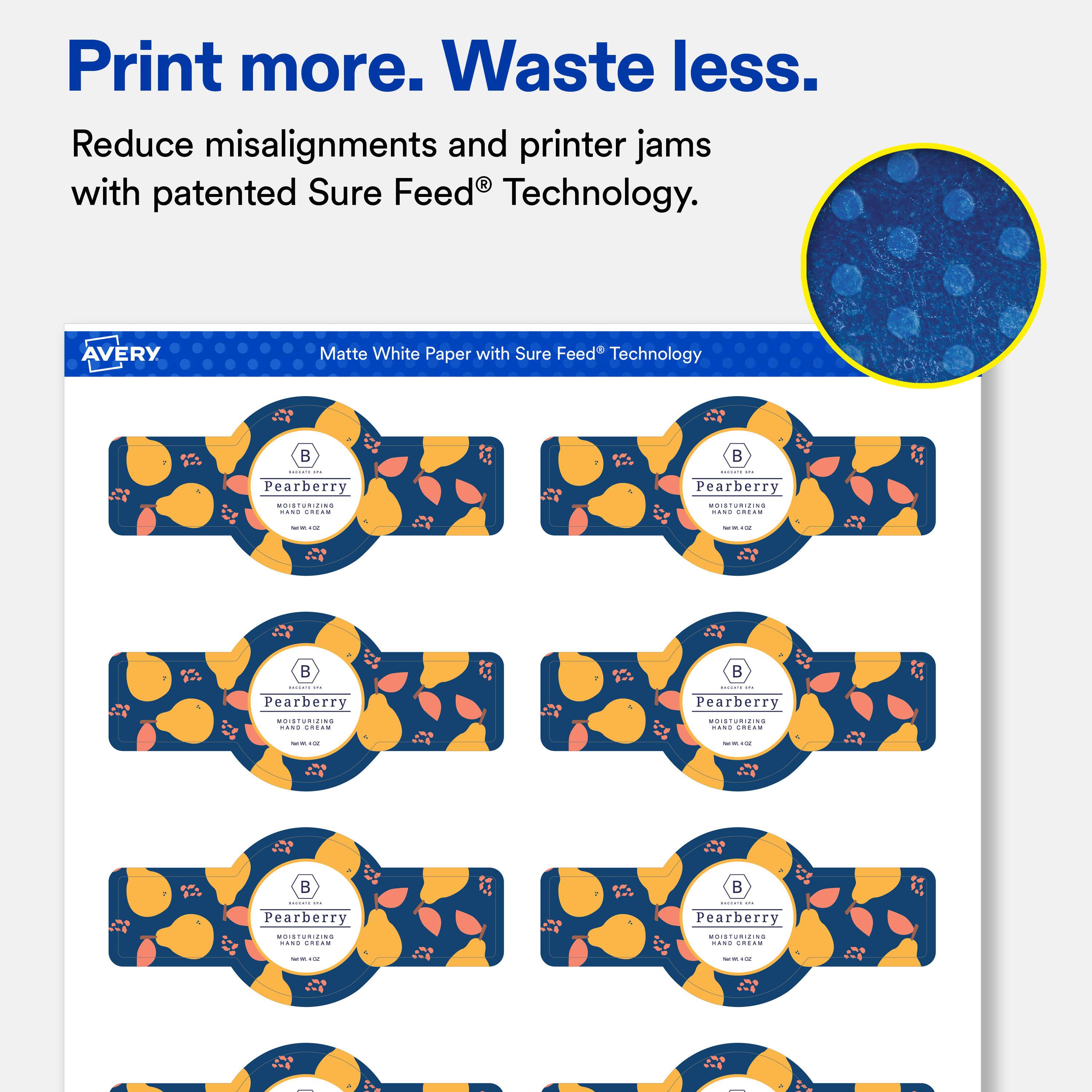 Print more. Waste less.  
Reduce misalignments and printer jams with patented Sure Feed® Technology.

AVERY  
Matte White Paper with Sure Feed® Technology

INTENTE - Pearberry MOISTURIZING HAND CREAM  
RADONCE SIN Pearberry MOISTURIZING HAND CREAM  
MERIA OZ  
2019  
8  
B  
MUNICINOLO Pearberry MOISTURIZING HAND CREAM  
MAR B BURGERS Pearberry MOISTURIZING HAND CREAM

-  
B  
LRE Pearberry MOISTURIZING HAND CREAM  
Pearberry MOISTURIZING HAND CREAM  
1