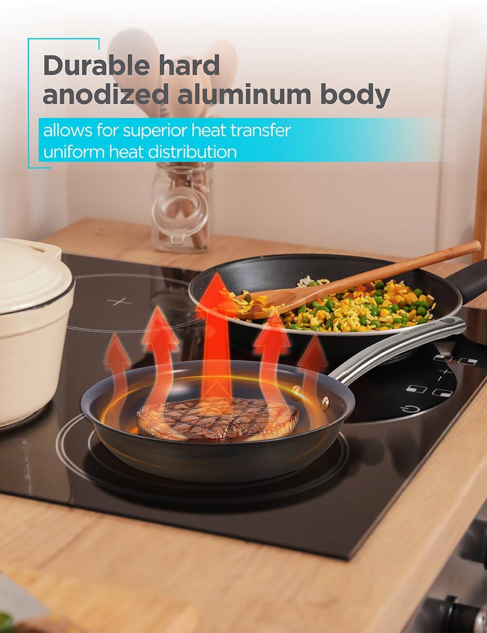 Durable hard anodized aluminum body allows for superior heat transfer uniform heat distribution