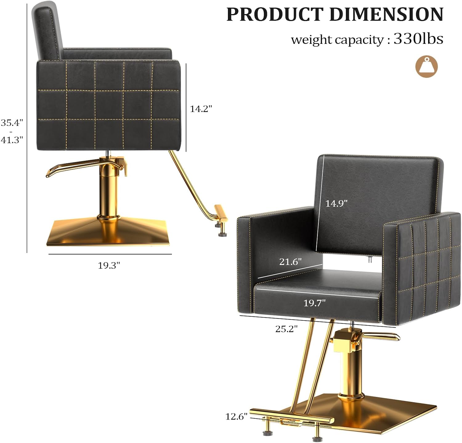 PRODUCT DIMENSION  
weight capacity: 330lbs  
35.4" x 14.2" x 41.3" x 14.9" x 19.3" x 21.6" x 19.7" x 25.2" x 12.6"