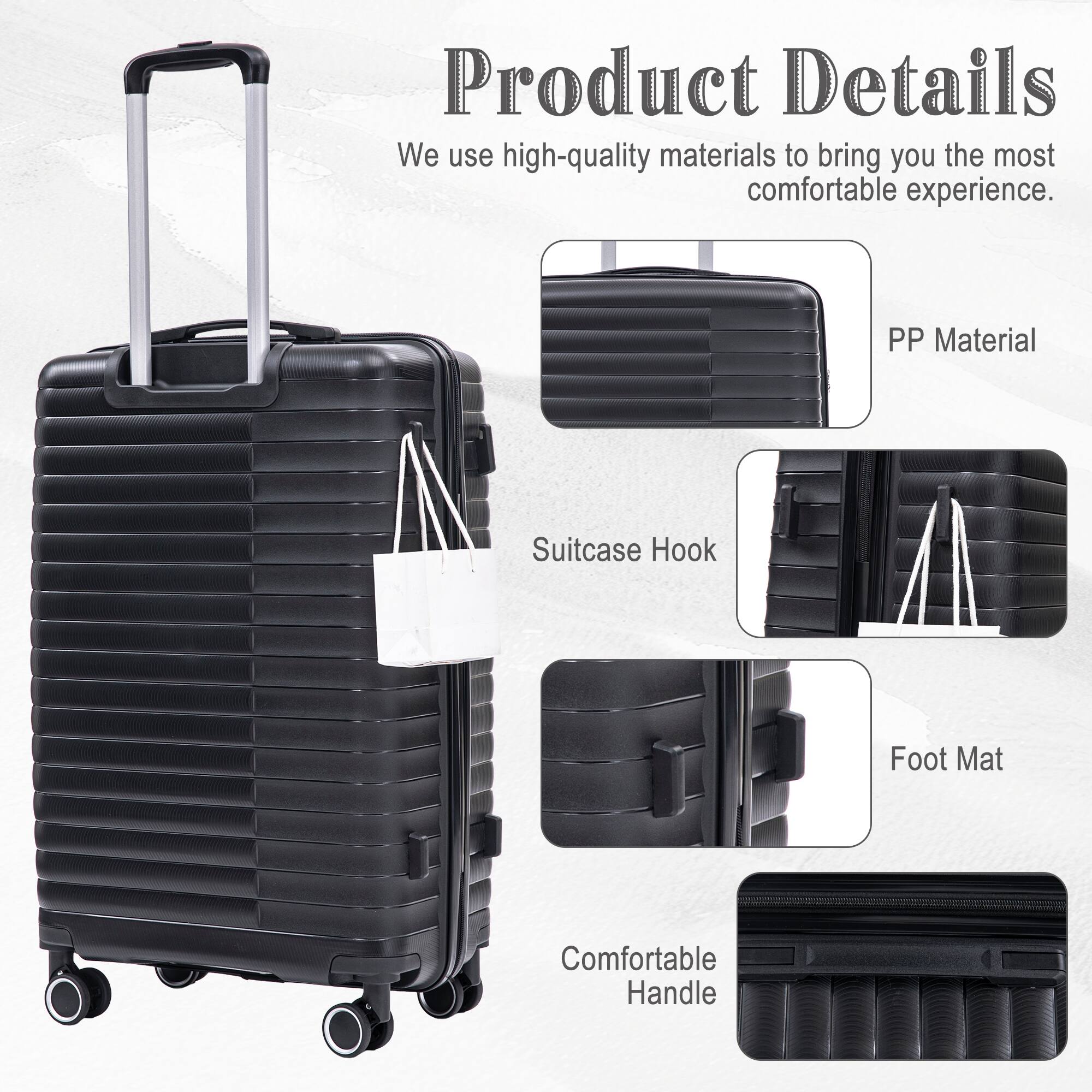 Product Details

We use high-quality materials to bring you the most comfortable experience.

- PP Material
- Suitcase Hook
- Foot Mat
- Comfortable Handle
