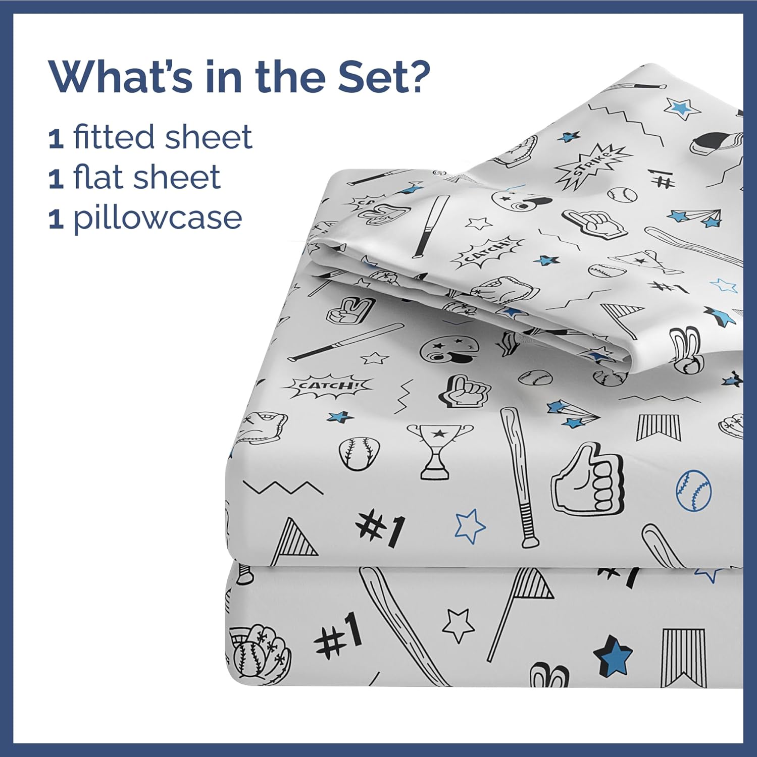 What's in the Set?  
1 fitted sheet  
1 flat sheet  
1 pillowcase