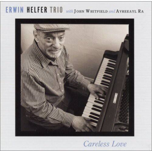 ERWIN HELFER TRIO  
with JOHN WHITFIELD and AVREEAYL RA  

Careless Love