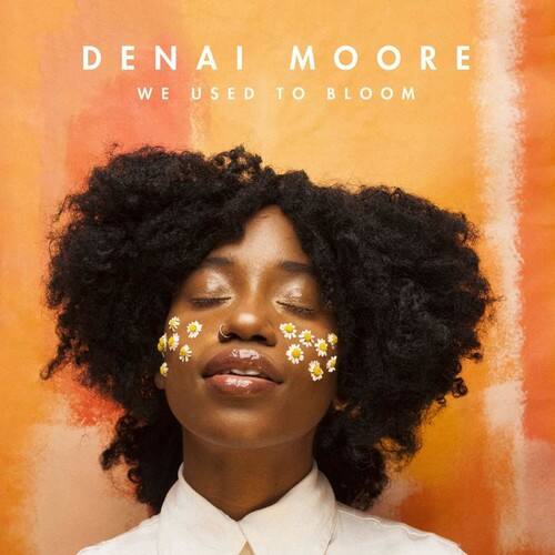 DENAI MOORE  
WE USED TO BLOOM