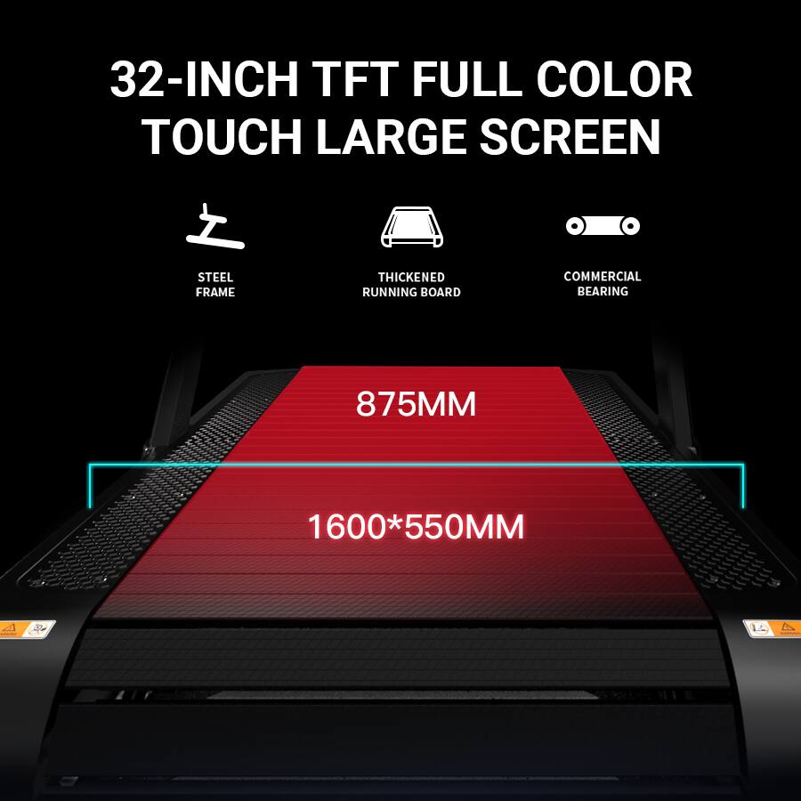 32-INCH TFT FULL COLOR TOUCH LARGE SCREEN  
STEEL FRAME  
THICKENED RUNNING BOARD  
COMMERCIAL BEARING  
875MM  
1600*550MM