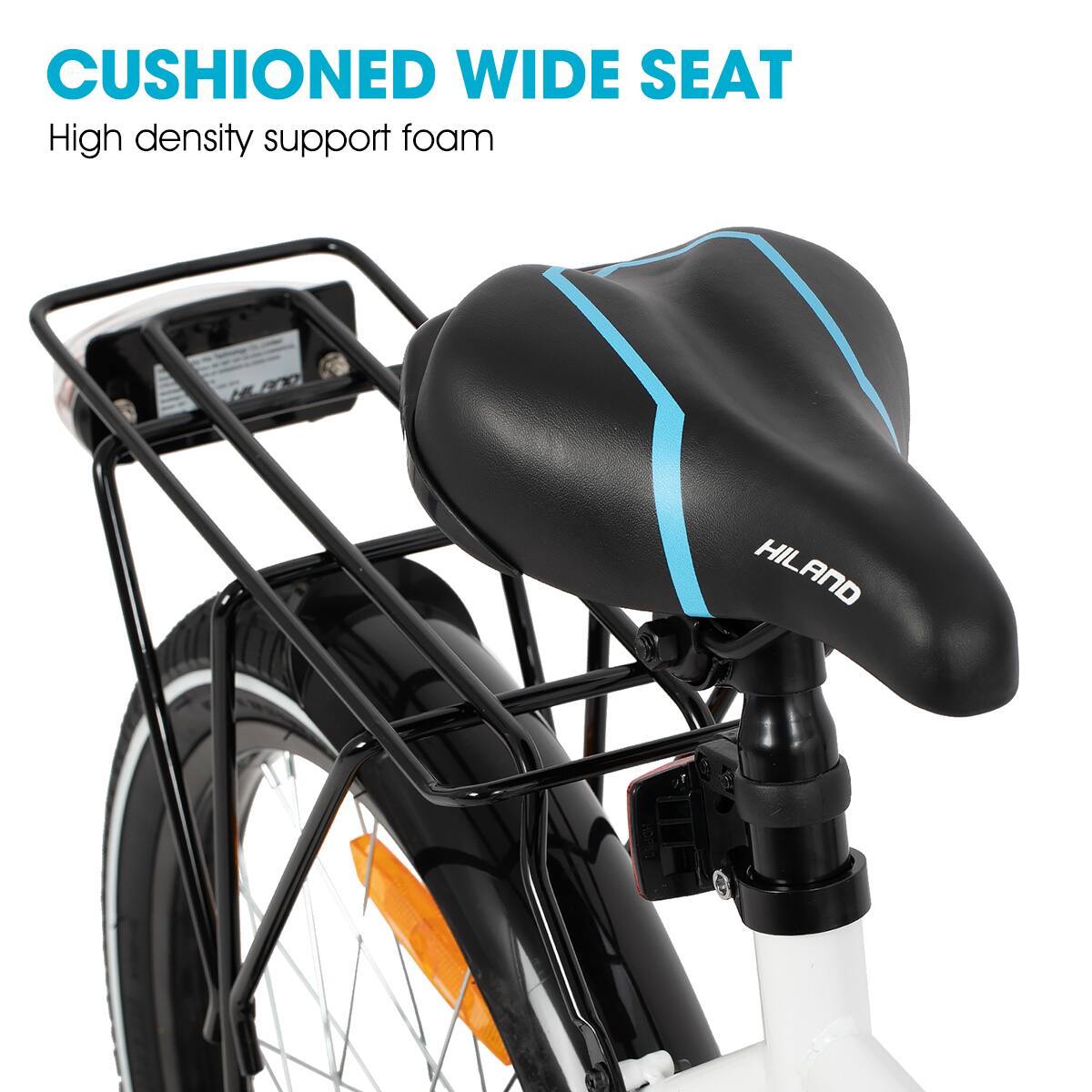 CUSHIONED WIDE SEAT  
High density support foam  
HILAND