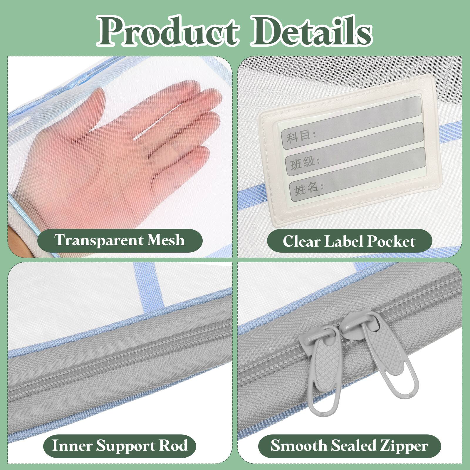 Product Details  
Transparent Mesh  
Clear Label Pocket  
Inner Support Rod  
Smooth Sealed Zipper