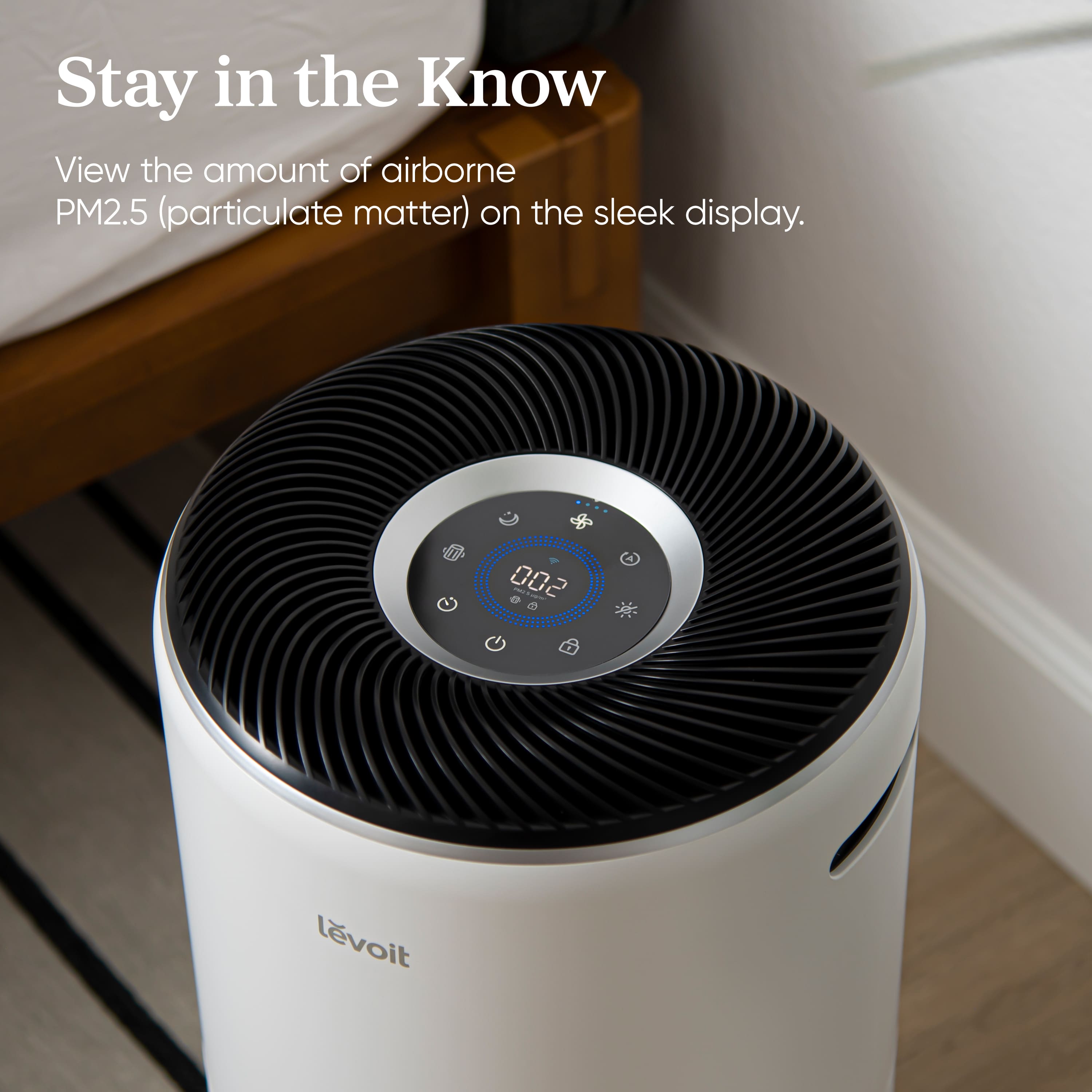 Stay in the Know: View the amount of airborne PM2.5 (particulate matter) on the sleek display.
