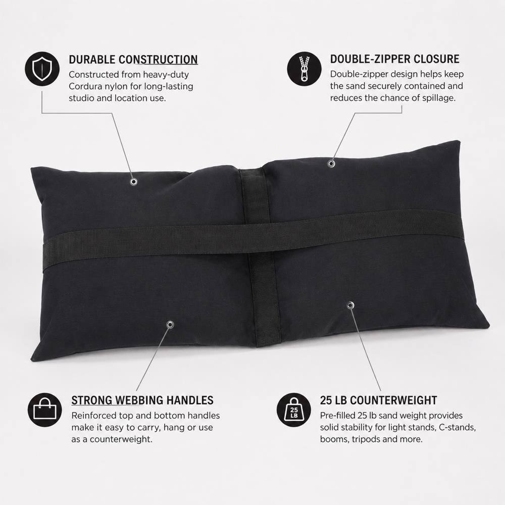 DURABLE CONSTRUCTION  
Constructed from heavy-duty Cordura nylon for long-lasting studio and location use.

DOUBLE-ZIPPER CLOSURE  
Double-zipper design helps keep the sand securely contained and reduces the chance of spillage.

STRONG WEBBING HANDLES  
Reinforced top and bottom handles make it easy to carry, hang or use as a counterweight.

25 LB COUNTERWEIGHT  
Pre-filled 25 lb sand weight provides solid stability for light stands, C-stands, booms, tripods and more.