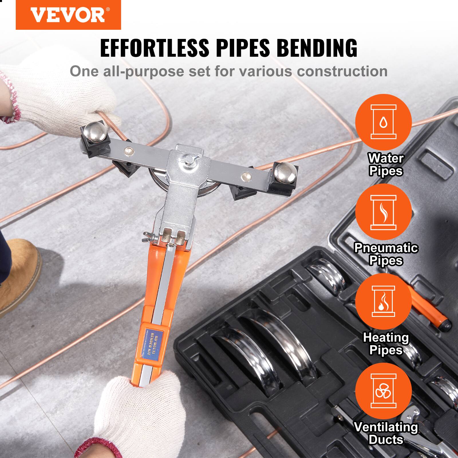 VEVOR EFFORTLESS PIPES BENDING  
One all-purpose set for various construction  
- Water Pipes  
- Pneumatic Pipes  
- Heating Pipes  
- Ventilating Ducts