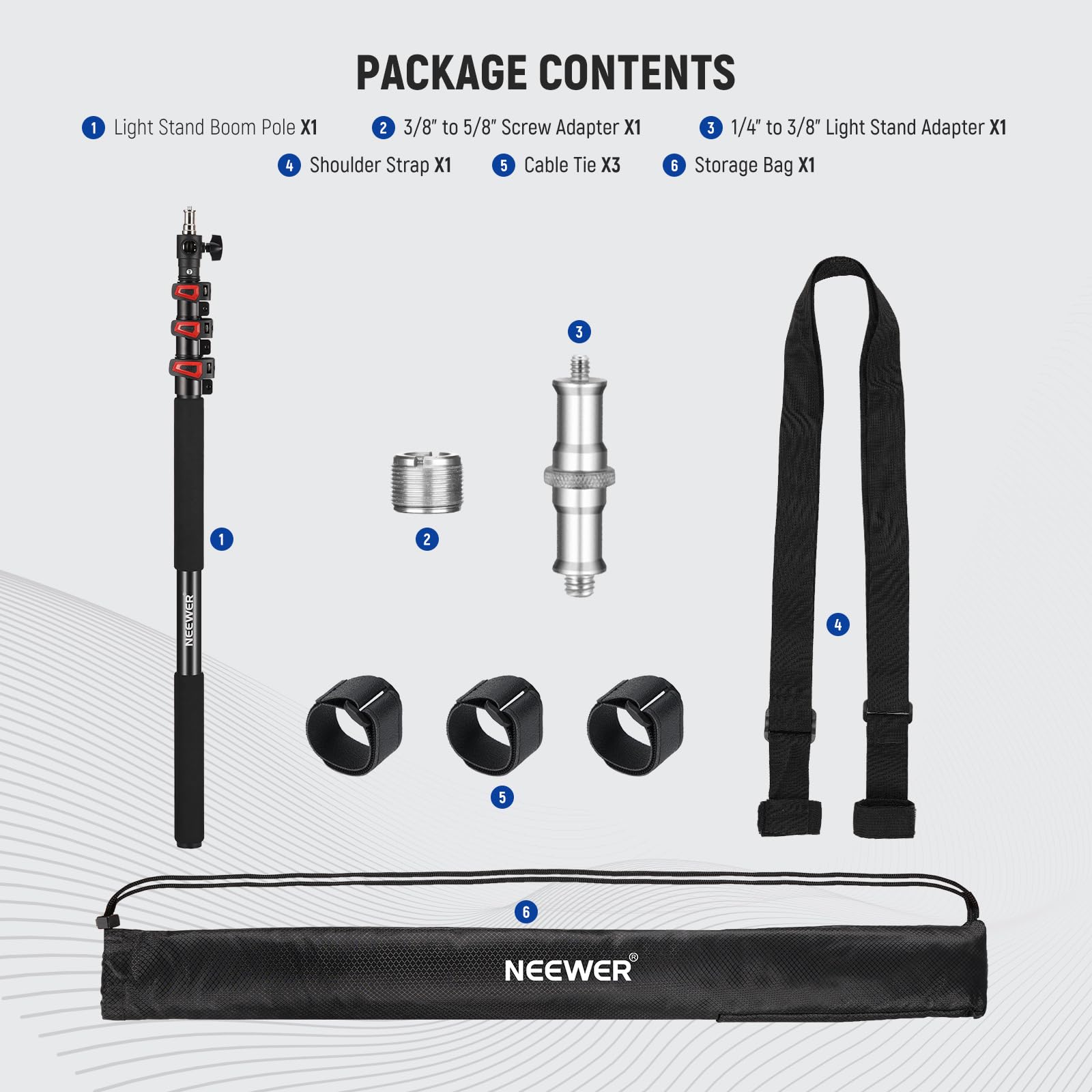 PACKAGE CONTENTS

1. Light Stand Boom Pole X1  
2. 3/8" to 5/8" Screw Adapter X1  
3. 1/4" to 3/8" Light Stand Adapter X1  
4. Shoulder Strap X1  
5. Cable Tie X3  
6. Storage Bag X1