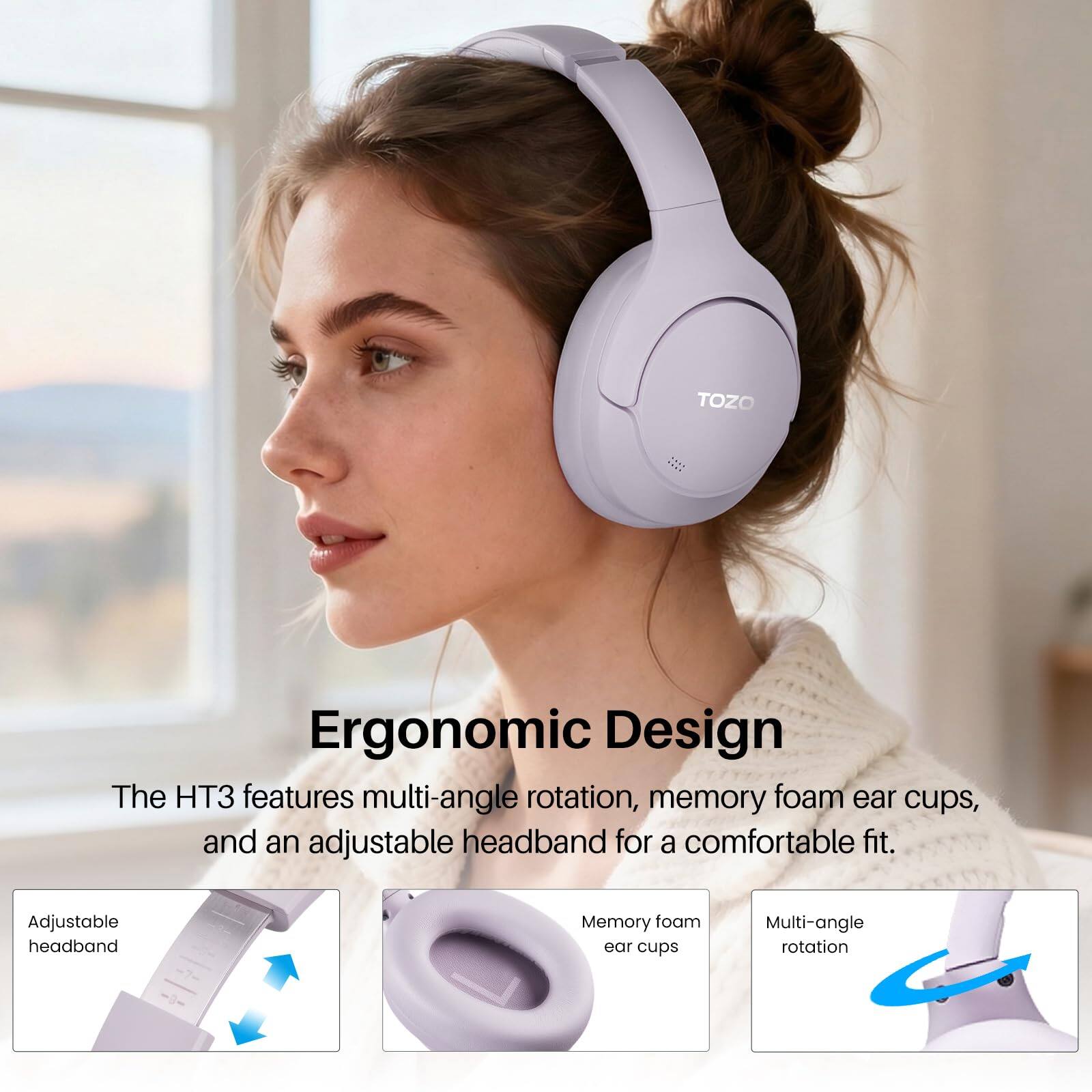 TOZO Ergonomic Design  
The HT3 features multi-angle rotation, memory foam ear cups, and an adjustable headband for a comfortable fit.  

- Adjustable headband  
- Memory foam ear cups  
- Multi-angle rotation