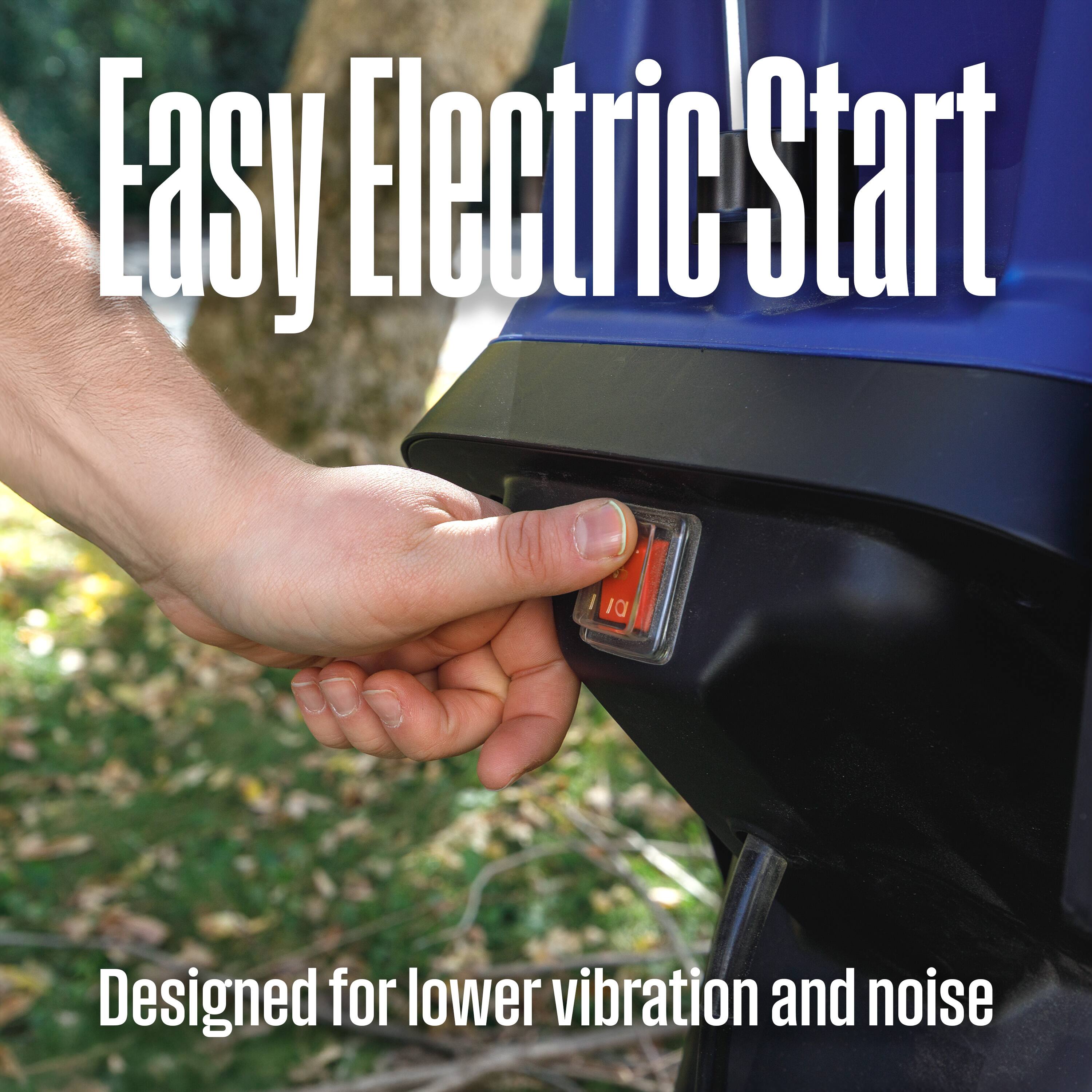 Easy Electric Start  
Designed for lower vibration and noise