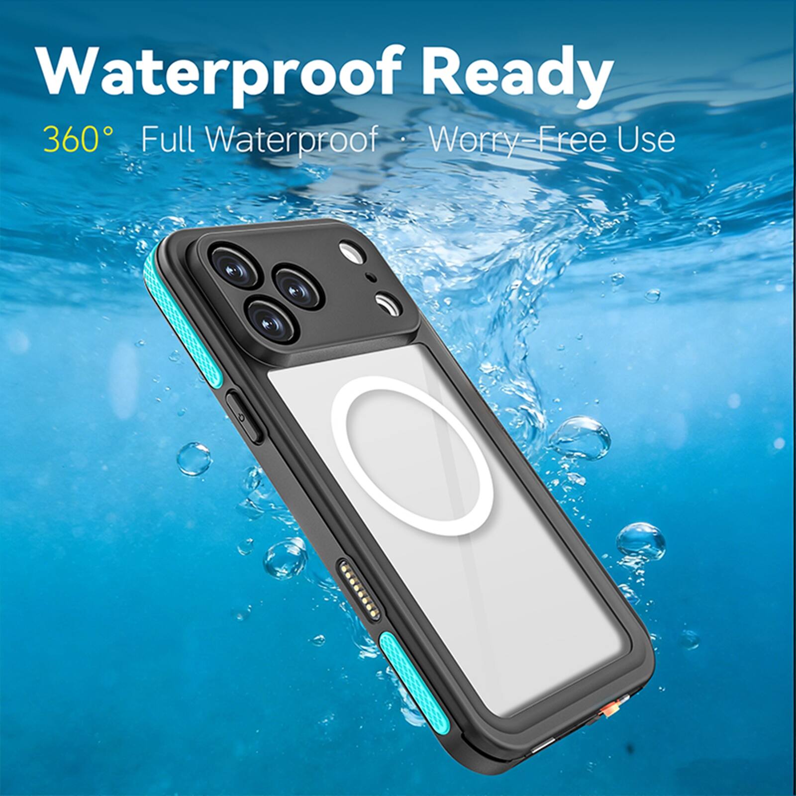 Waterproof Ready  
360° Full Waterproof  
Worry-Free Use