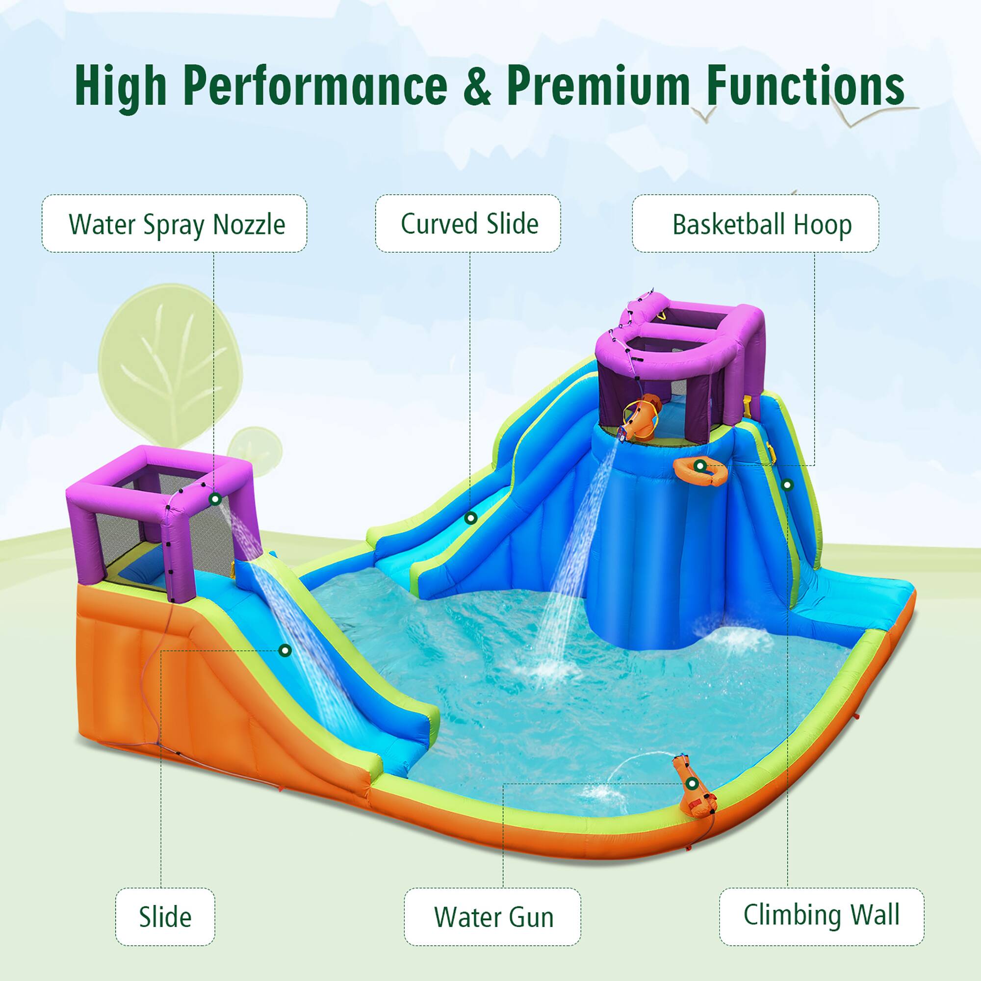 High Performance & Premium Functions

- Water Spray Nozzle
- Curved Slide
- Basketball Hoop
- Slide
- Water Gun
- Climbing Wall