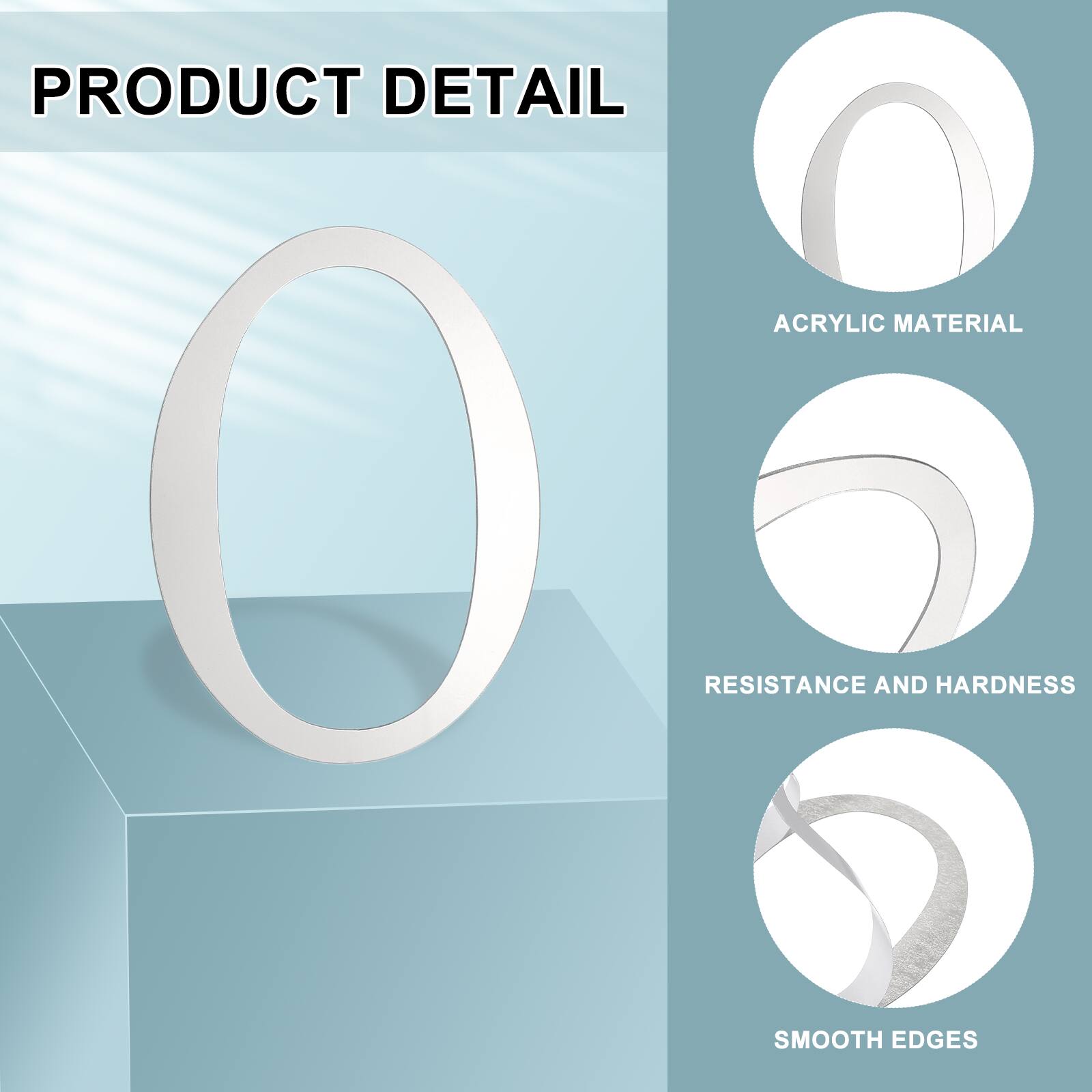 PRODUCT DETAIL

ACRYLIC MATERIAL

RESISTANCE AND HARDNESS

SMOOTH EDGES