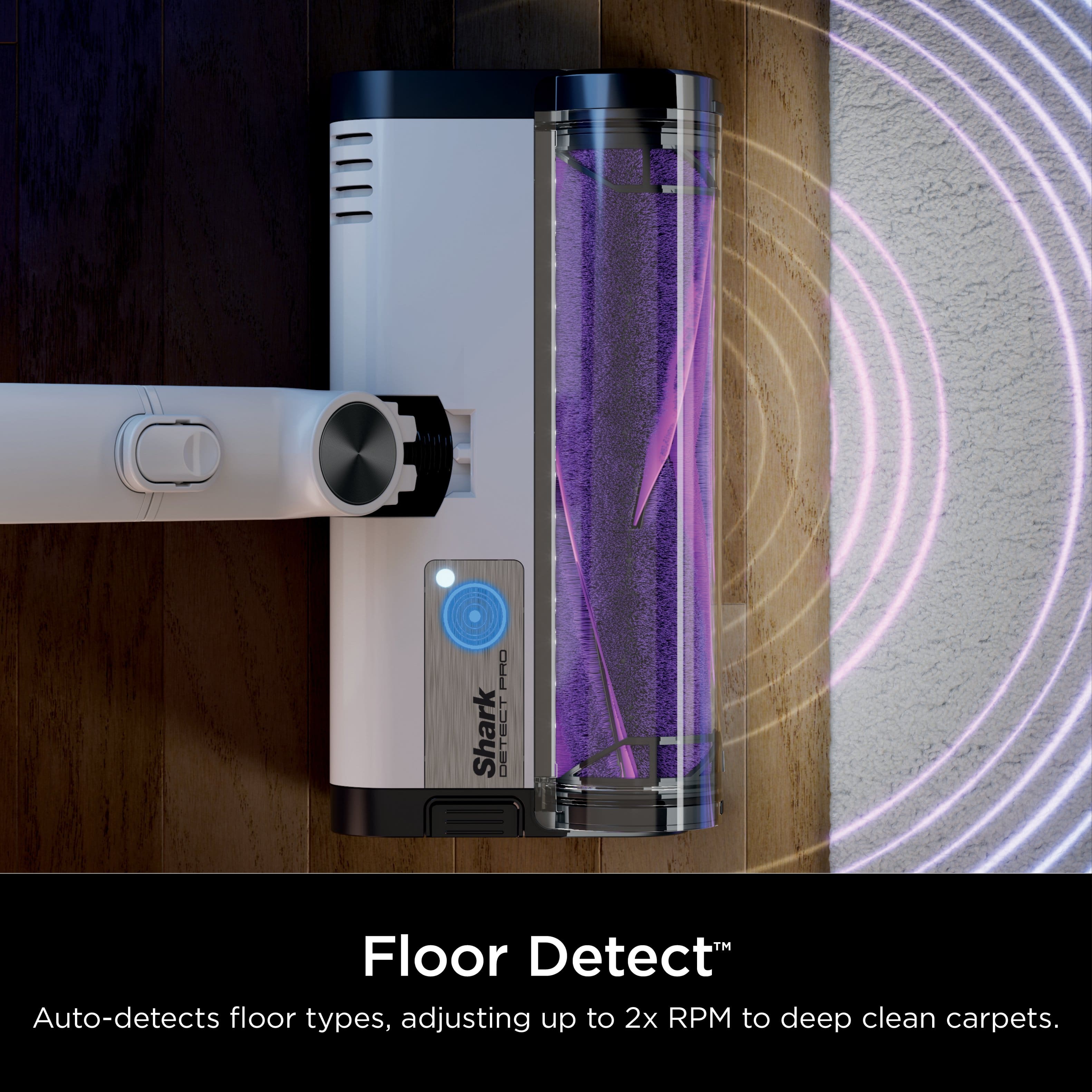 I Shark DETECT Floor Detect Auto-detects floor types, adjusting up to 2x RPM to deep clean carpets.