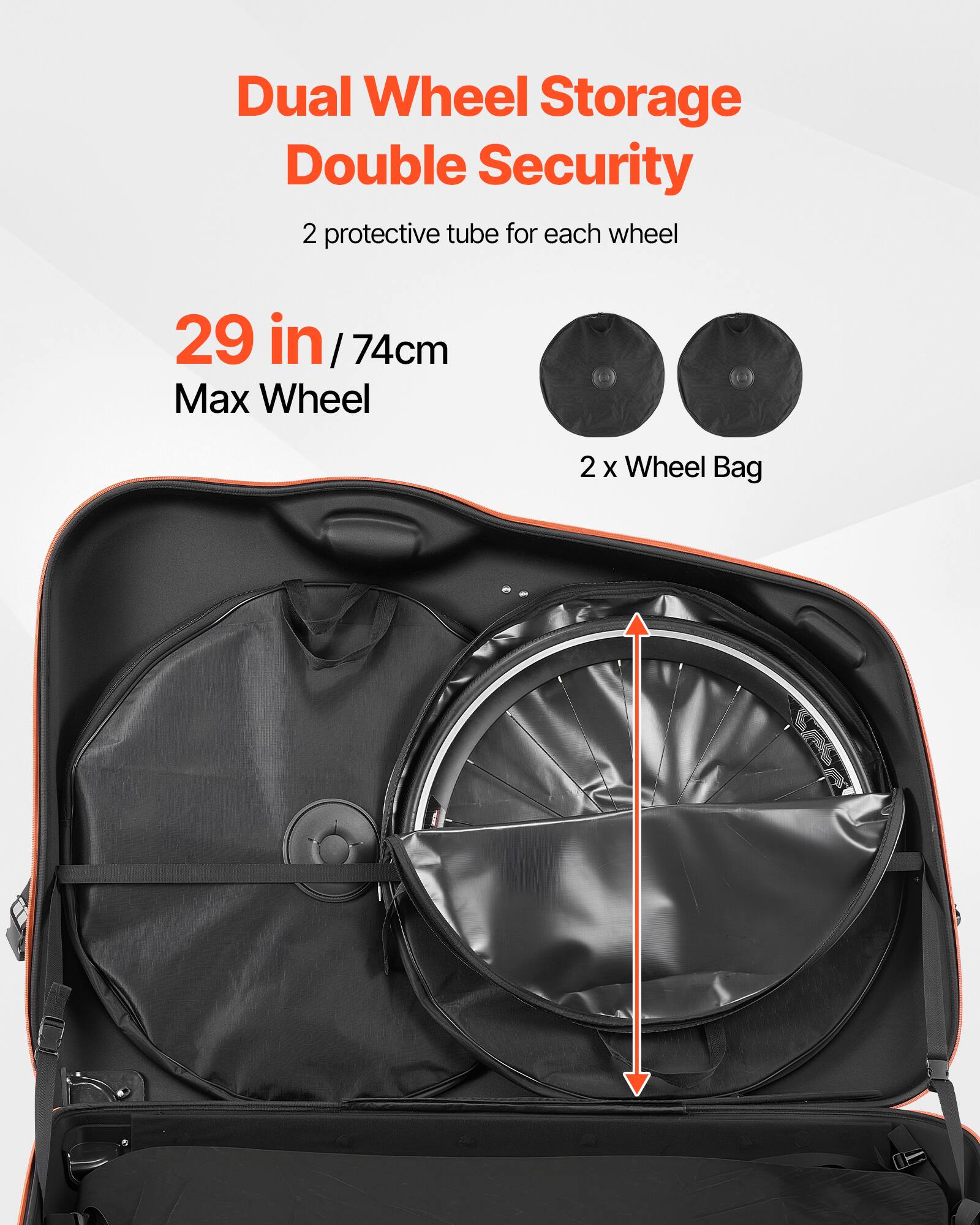 Dual Wheel Storage  
Double Security  
2 protective tubes for each wheel  

29 in / 74cm  
Max Wheel  

2 x Wheel Bag