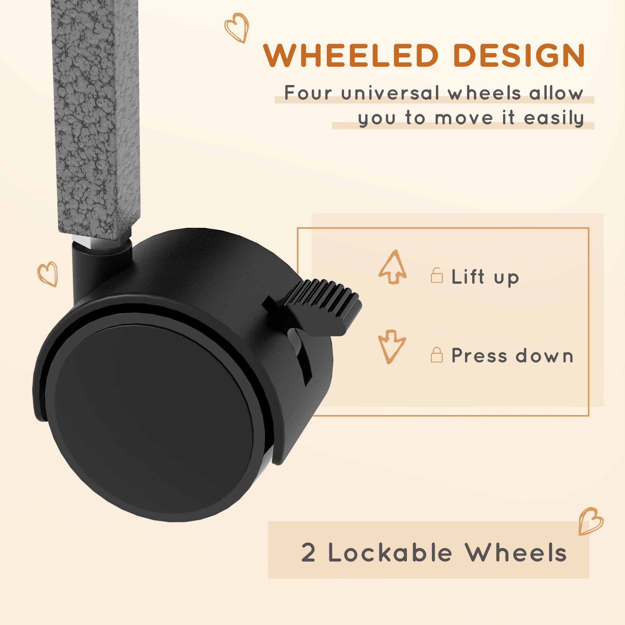 WHEELED DESIGN  
Four universal wheels allow you to move it easily  

Lift up  
Press down  

2 Lockable Wheels