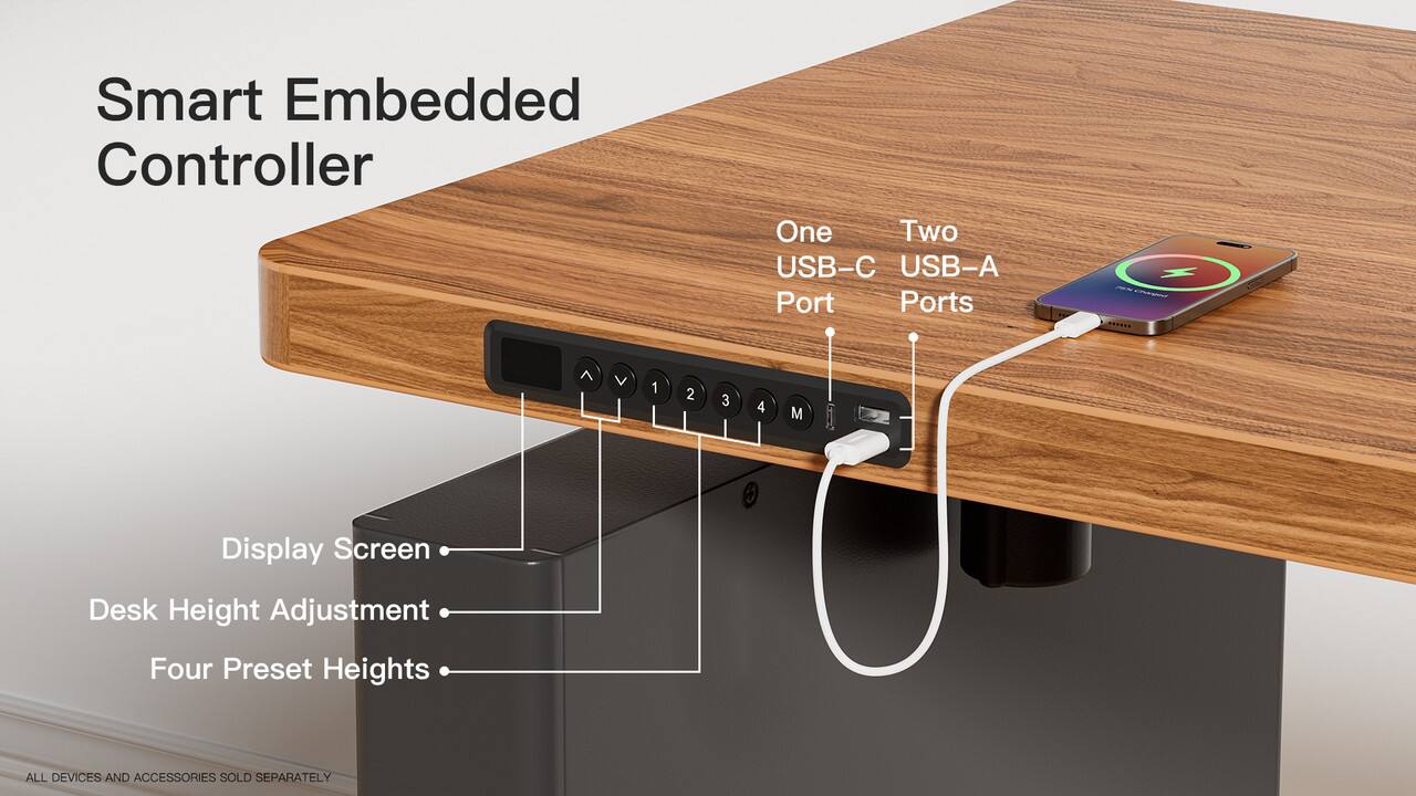 Smart Embedded Controller

- Display Screen
- Desk Height Adjustment
- Four Preset Heights

One USB-C Port
Two USB-A Ports

ALL DEVICES AND ACCESSORIES SOLD SEPARATELY