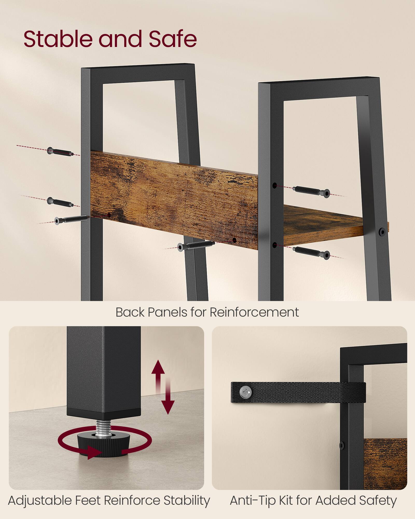 Stable and Safe

Back Panels for Reinforcement

Adjustable Feet Reinforce Stability

Anti-Tip Kit for Added Safety